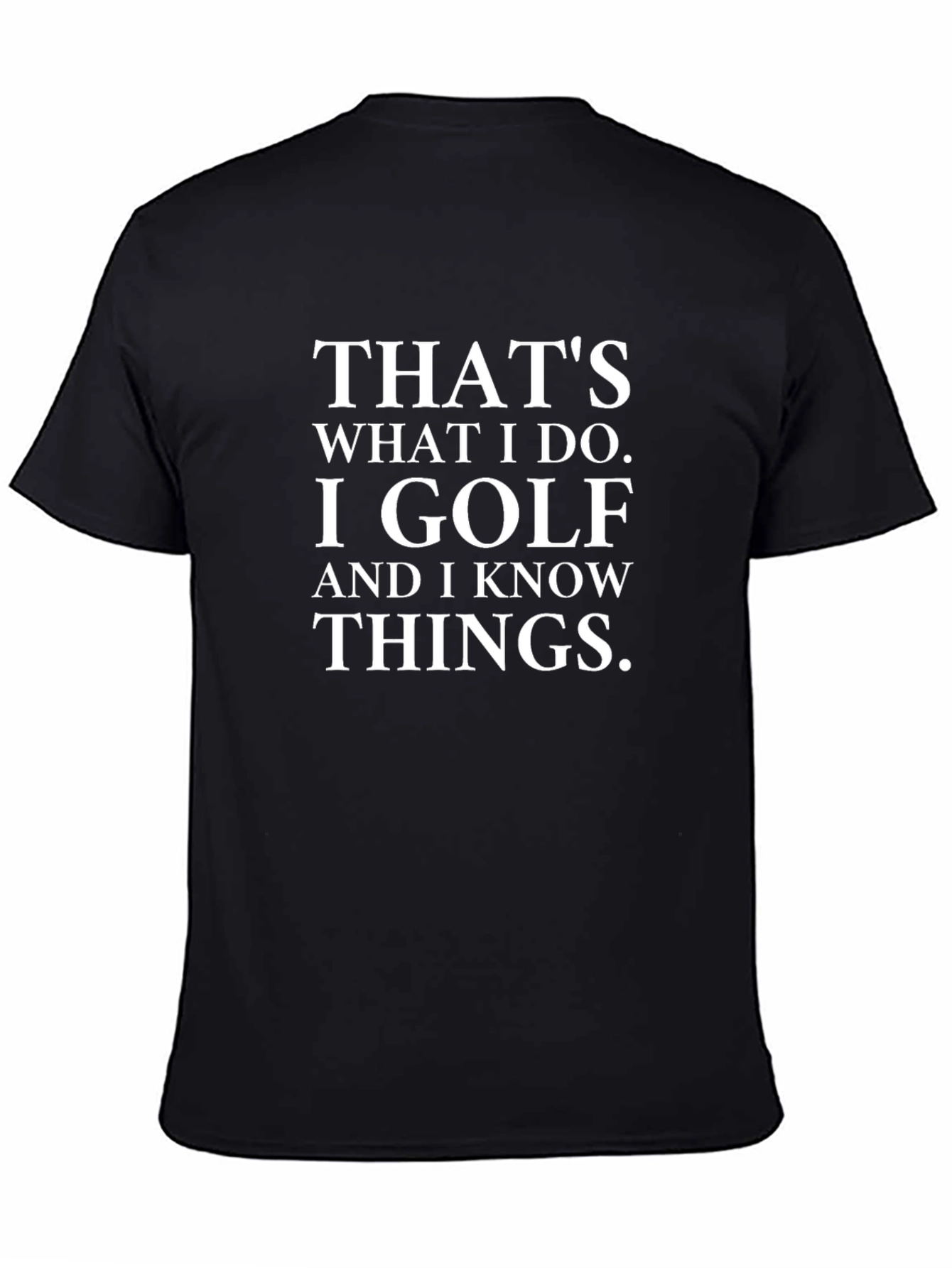 Thats What I Do I Golf T-Shirt