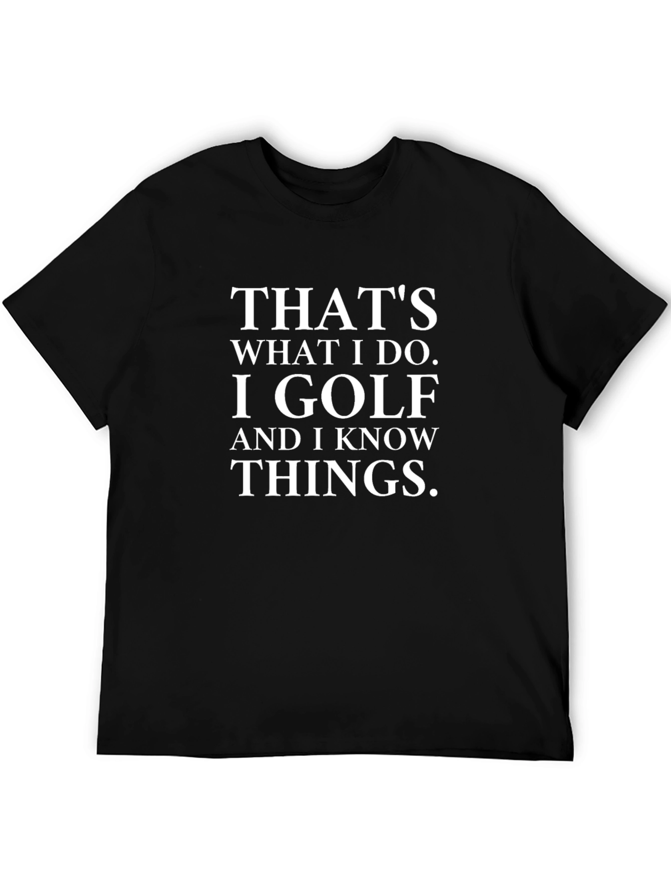 Thats What I Do I Golf T-Shirt