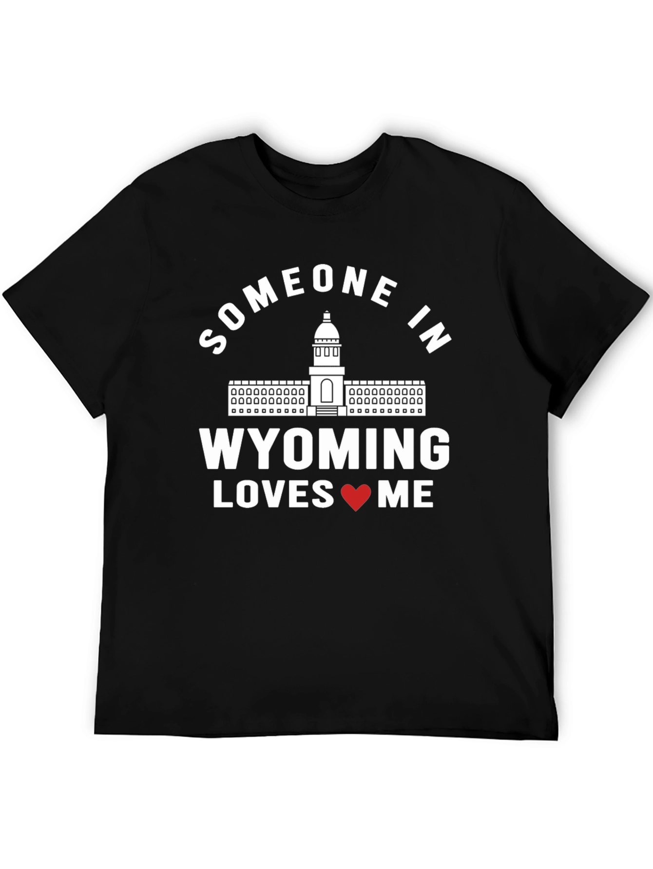 Wyoming Love T-Shirt - Someone in Wyoming Loves Me