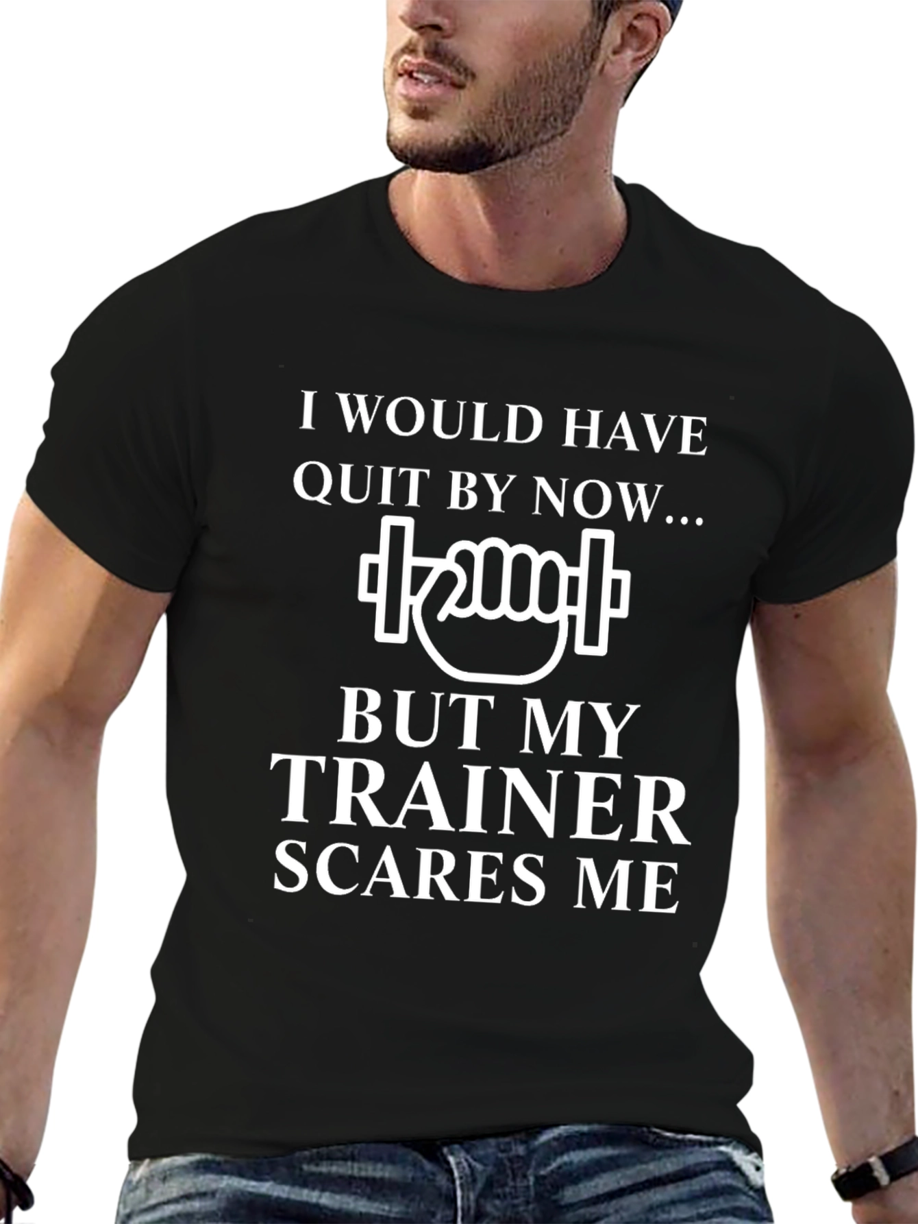 Funny Trainer T-Shirt: I Would Have Quit By Now