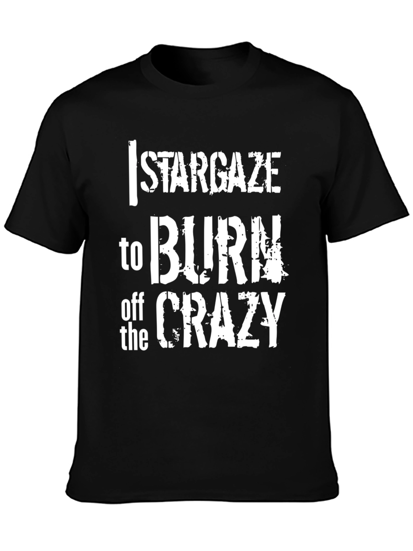 Stargaze to Burn Off the Crazy Graphic T-Shirt
