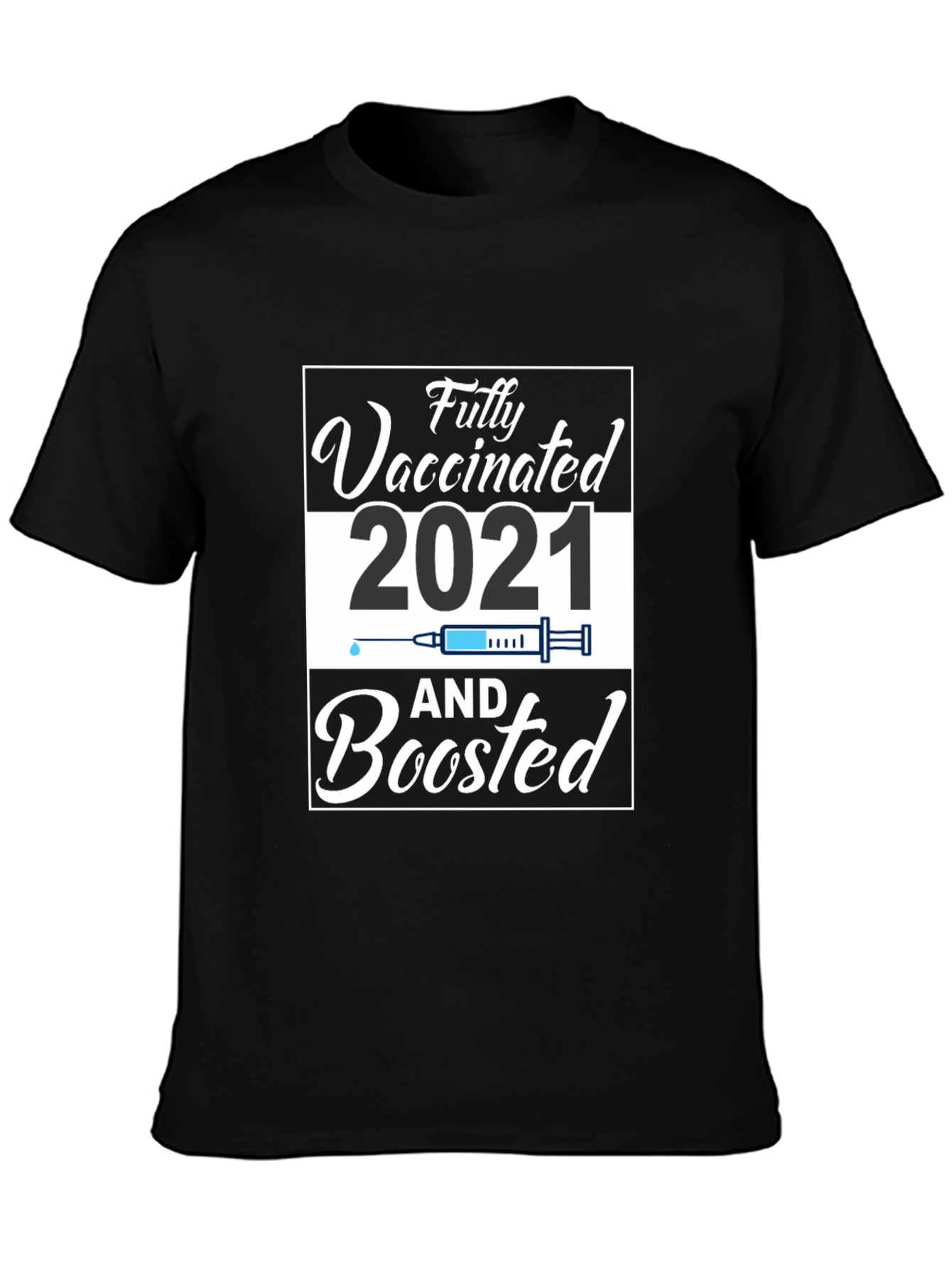 Fully Vaccinated and Boosted 2021 T-Shirt