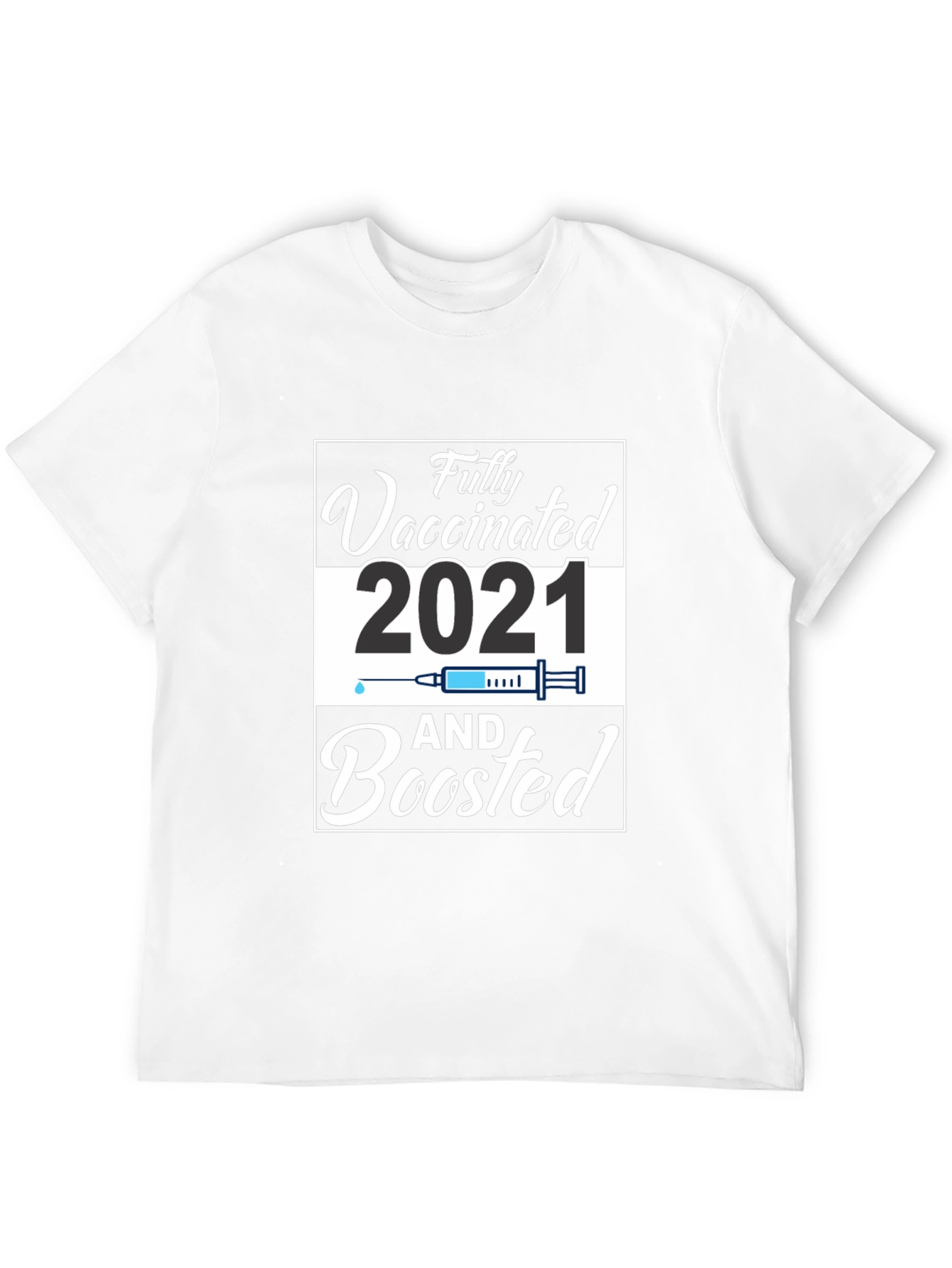 Fully Vaccinated and Boosted 2021 T-Shirt