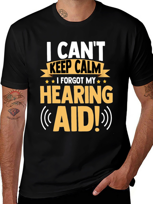 Funny Hearing Aid T-Shirt: I Cant Keep Calm