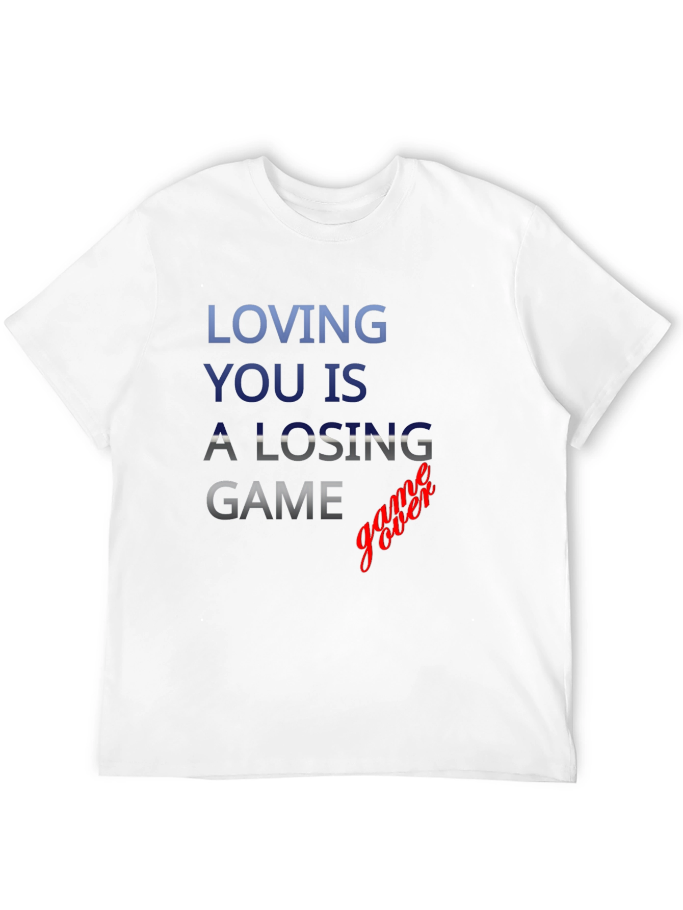 Loving You is a Losing Game T-Shirt