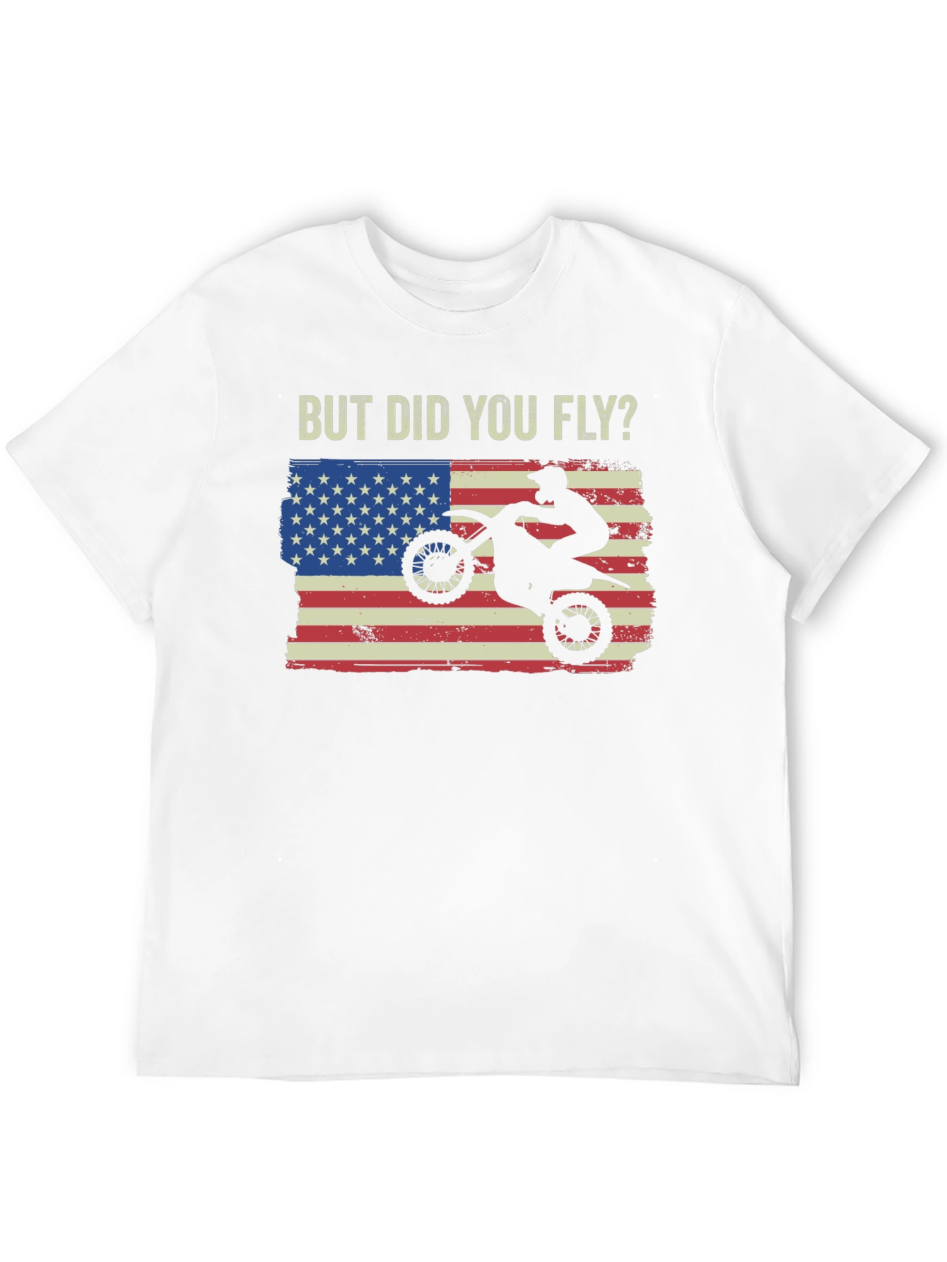 But Did You Fly T-Shirt Motocross USA Flag
