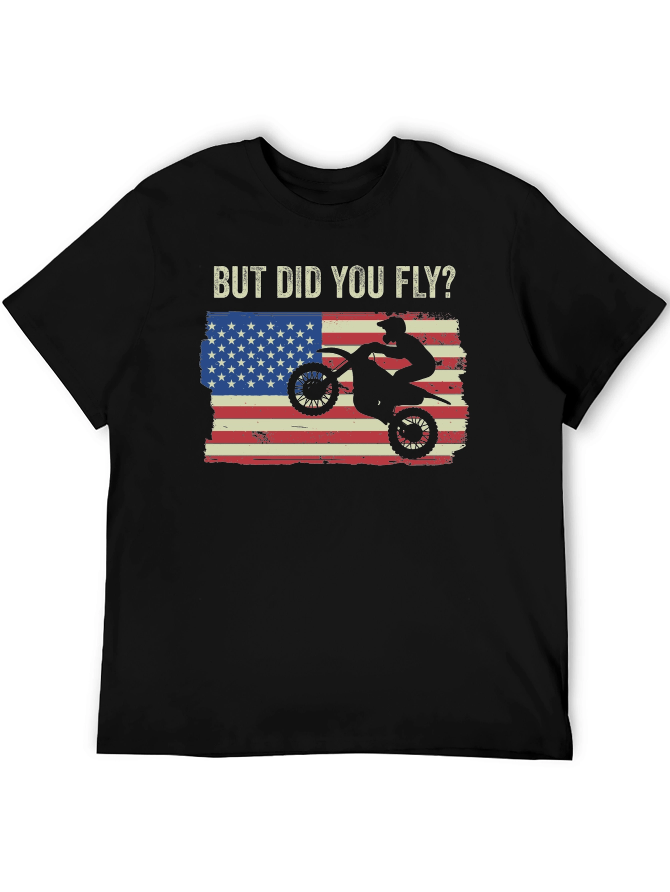 But Did You Fly T-Shirt Motocross USA Flag