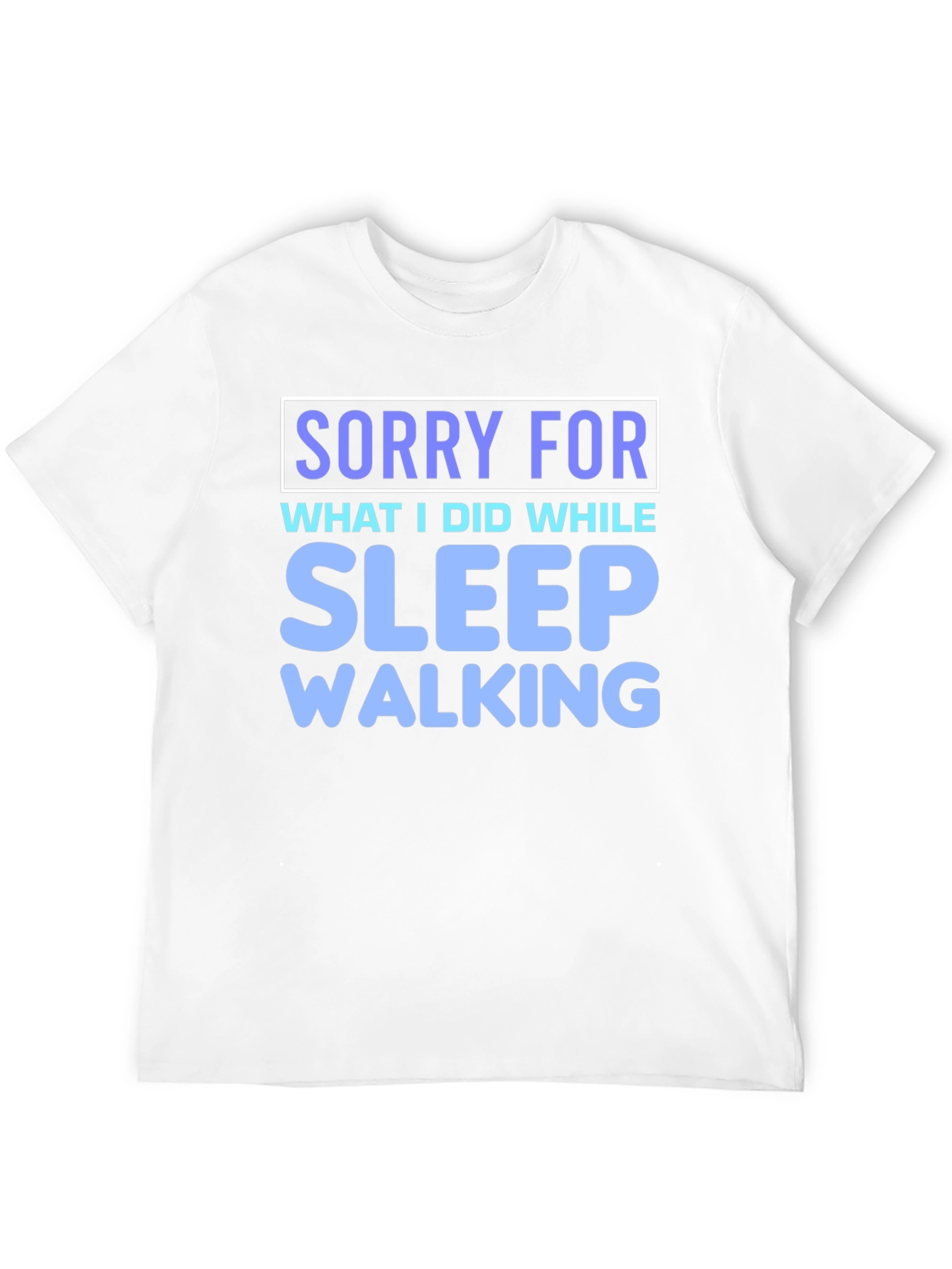 Sleepwalking Apology T-Shirt - Funny Novelty Tee