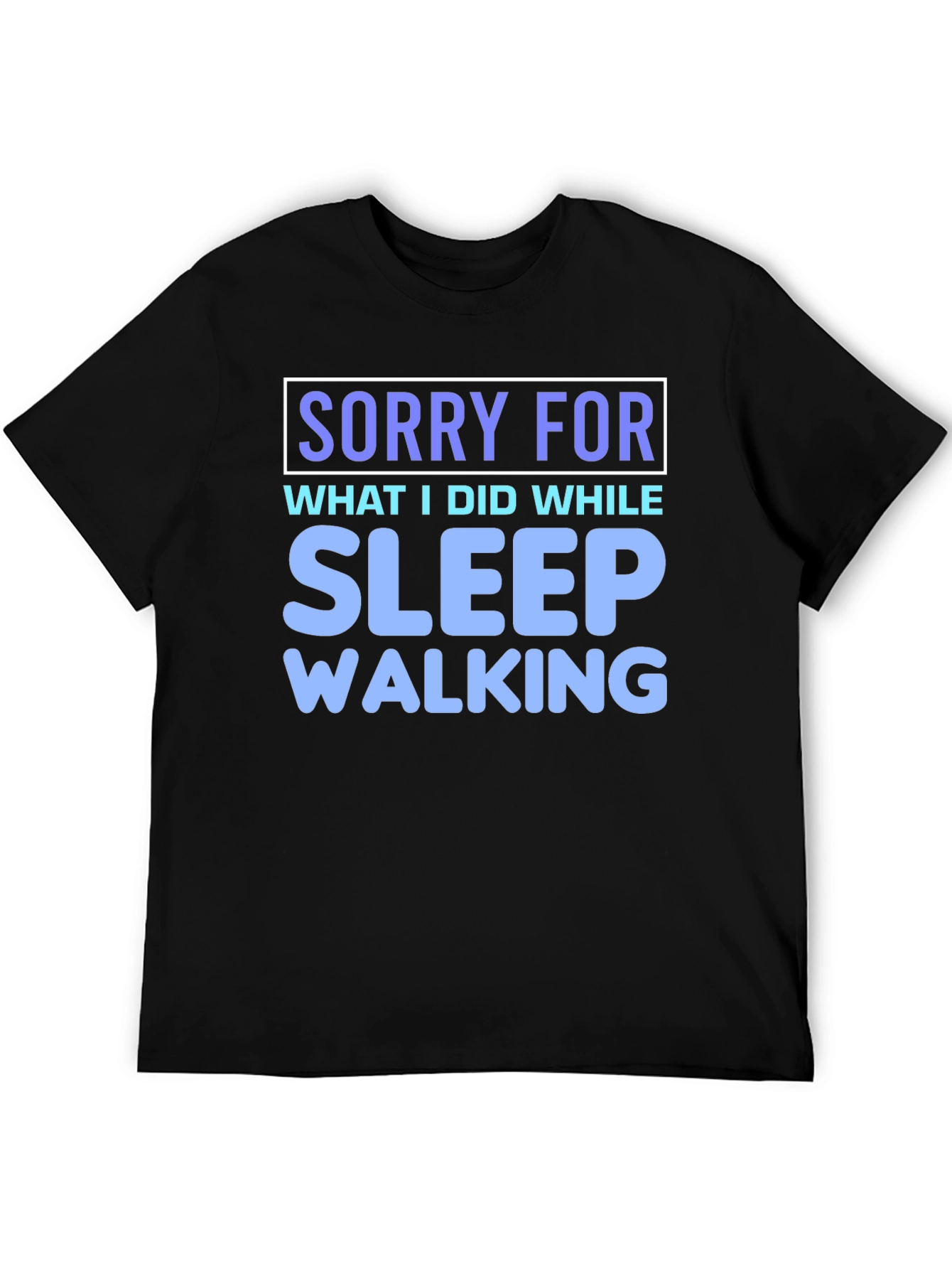 Sleepwalking Apology T-Shirt - Funny Novelty Tee