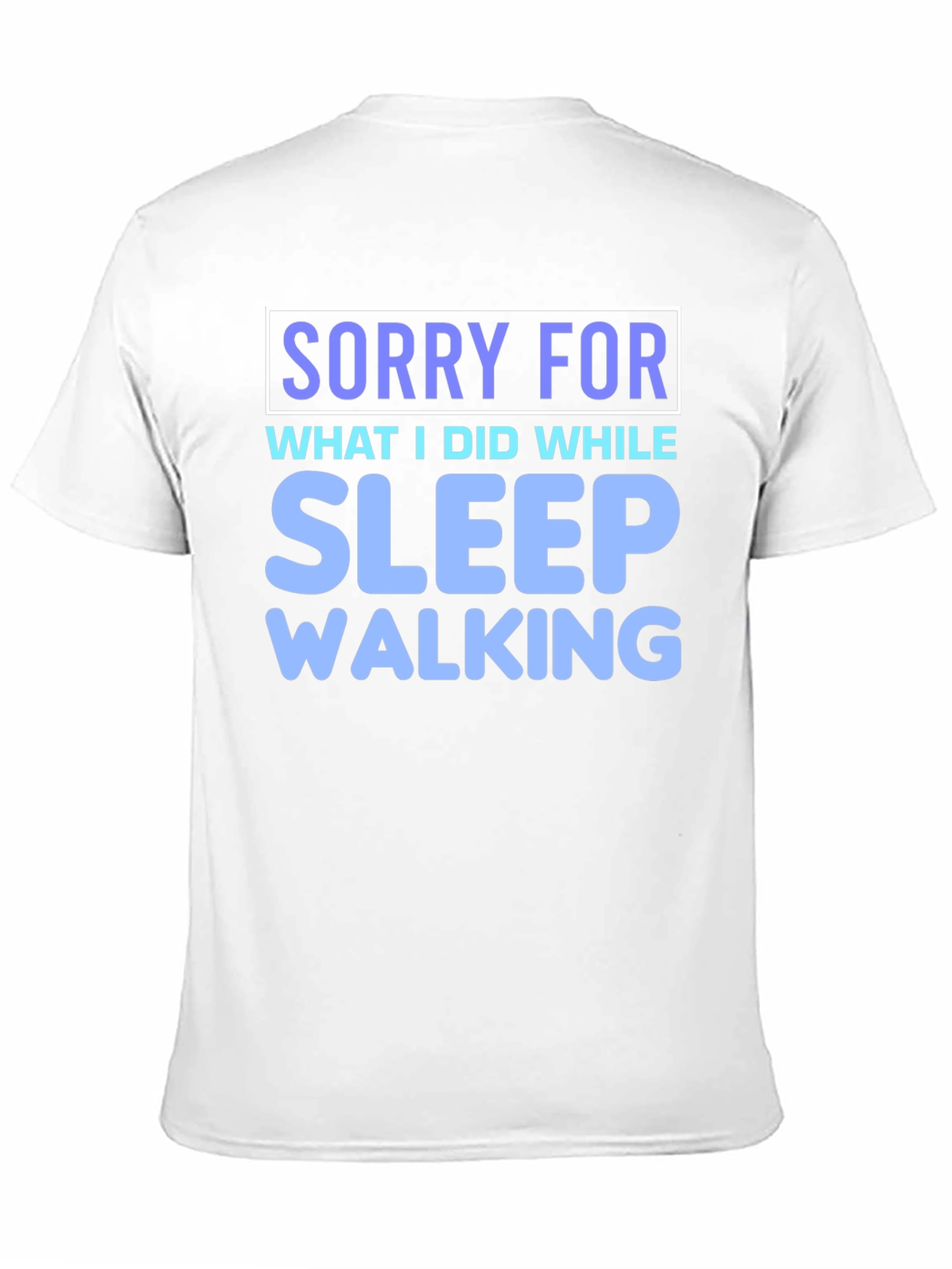 Sleepwalking Apology T-Shirt - Funny Novelty Tee