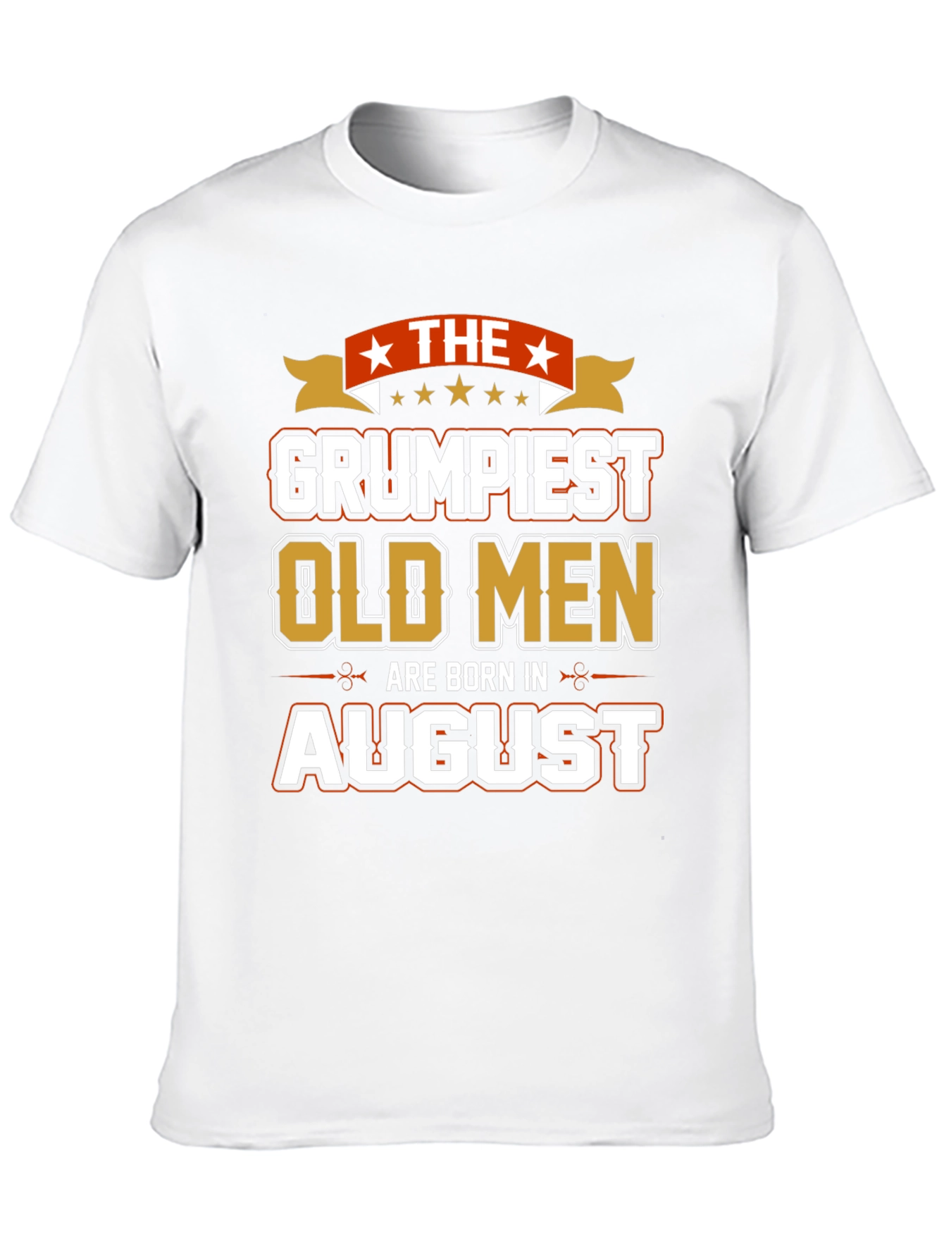 Grumpiest Old Men August Birthday T-Shirt