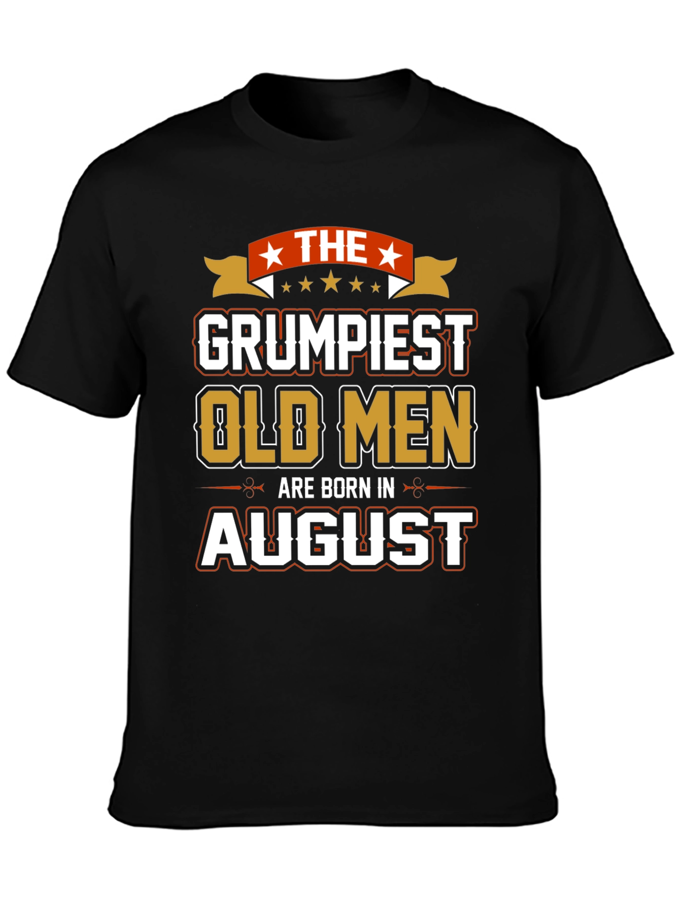 Grumpiest Old Men August Birthday T-Shirt