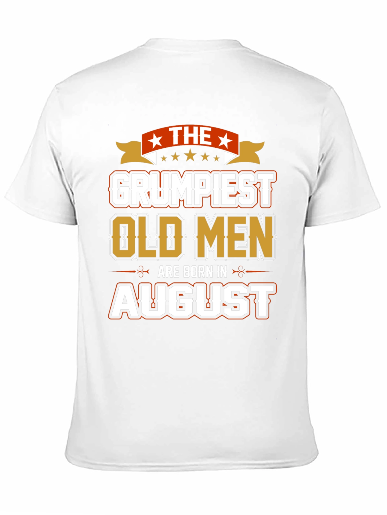 Grumpiest Old Men August Birthday T-Shirt