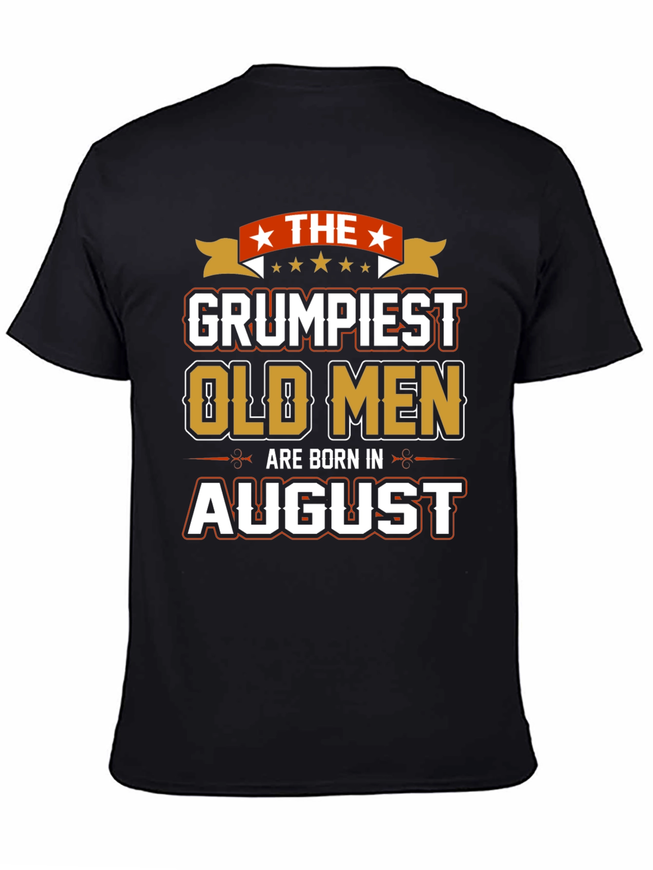 Grumpiest Old Men August Birthday T-Shirt
