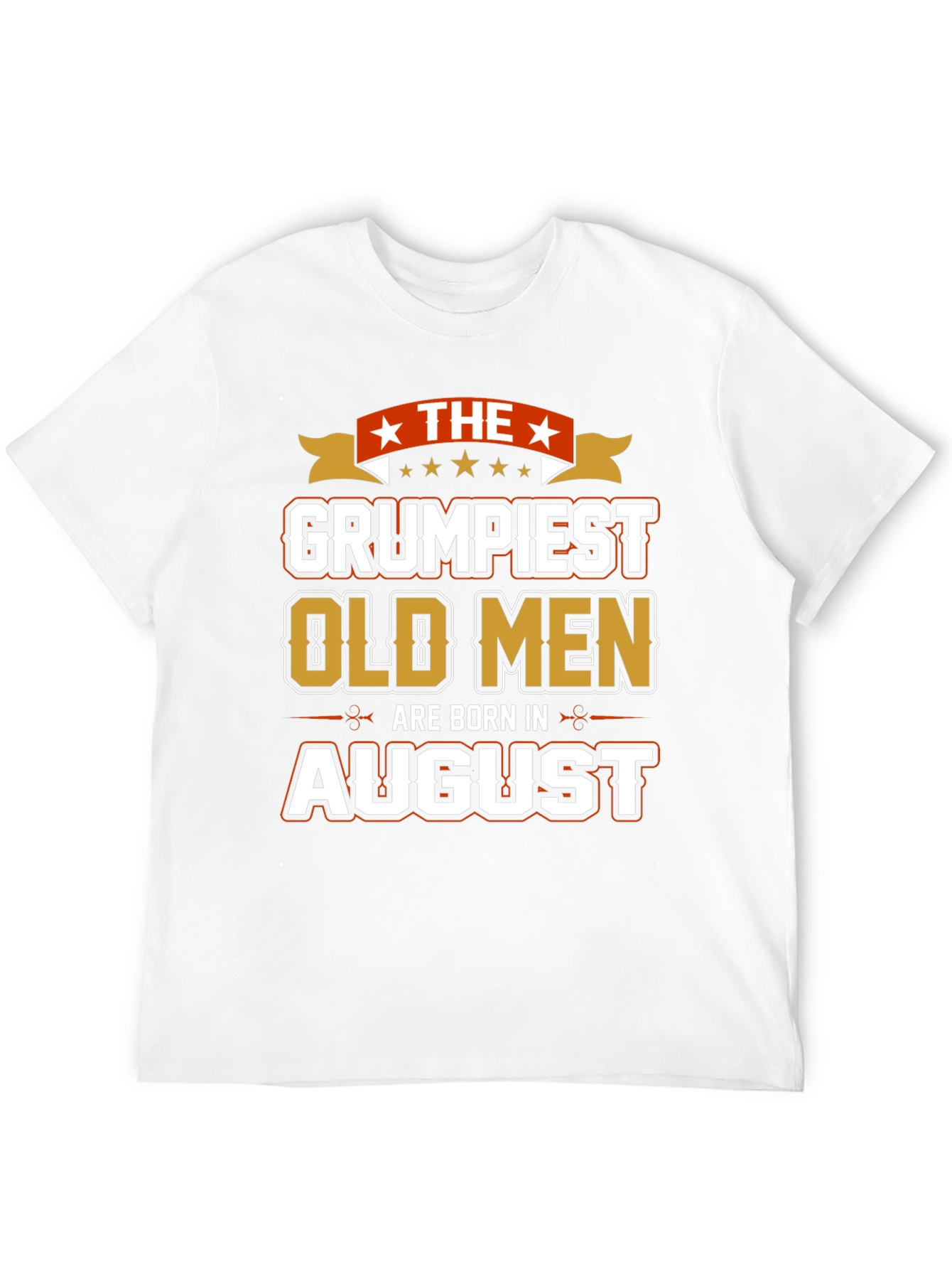 Grumpiest Old Men August Birthday T-Shirt