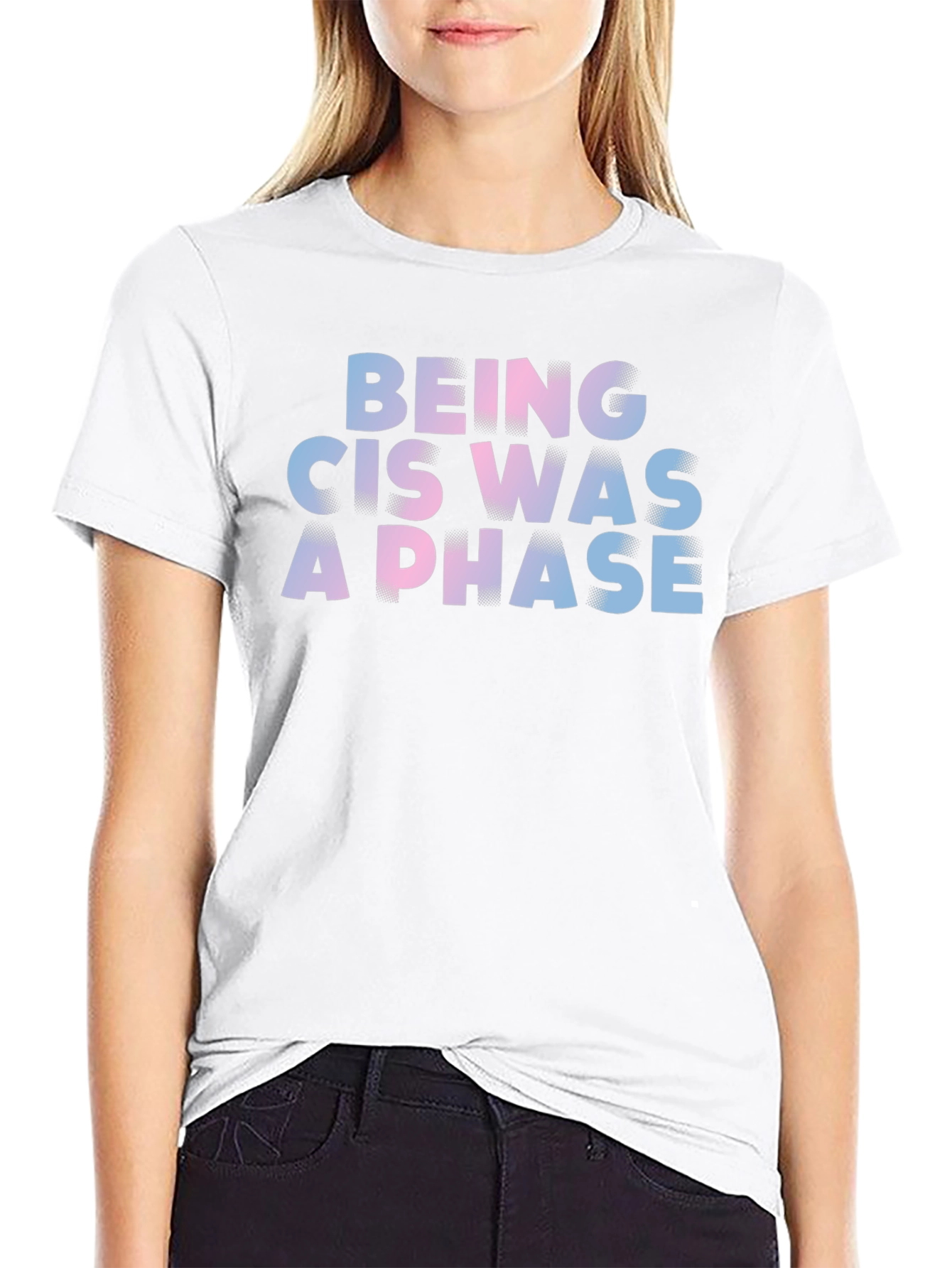 Being Cis Was A Phase T-Shirt