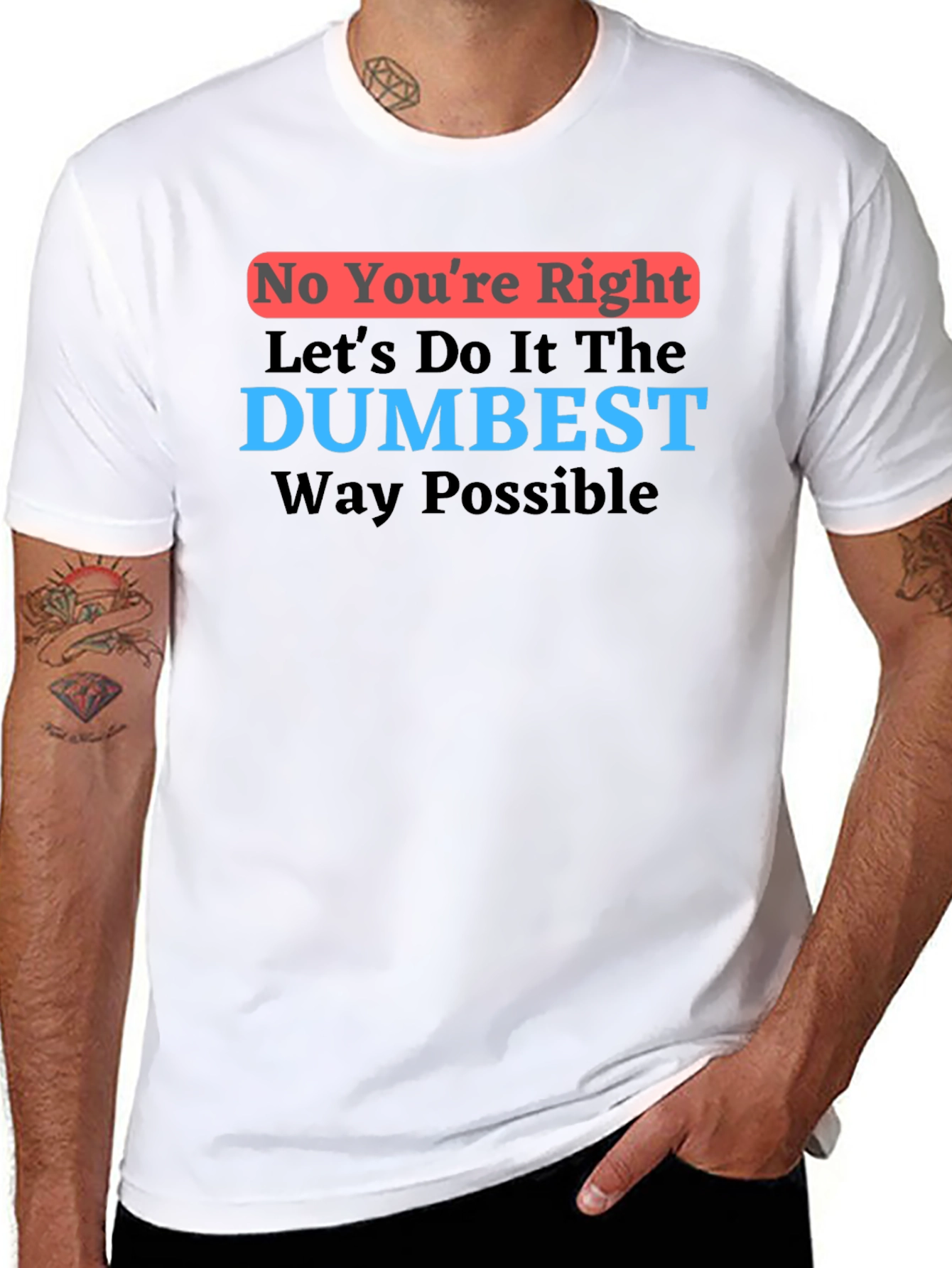 Dumbest Way Possible Graphic T-Shirt