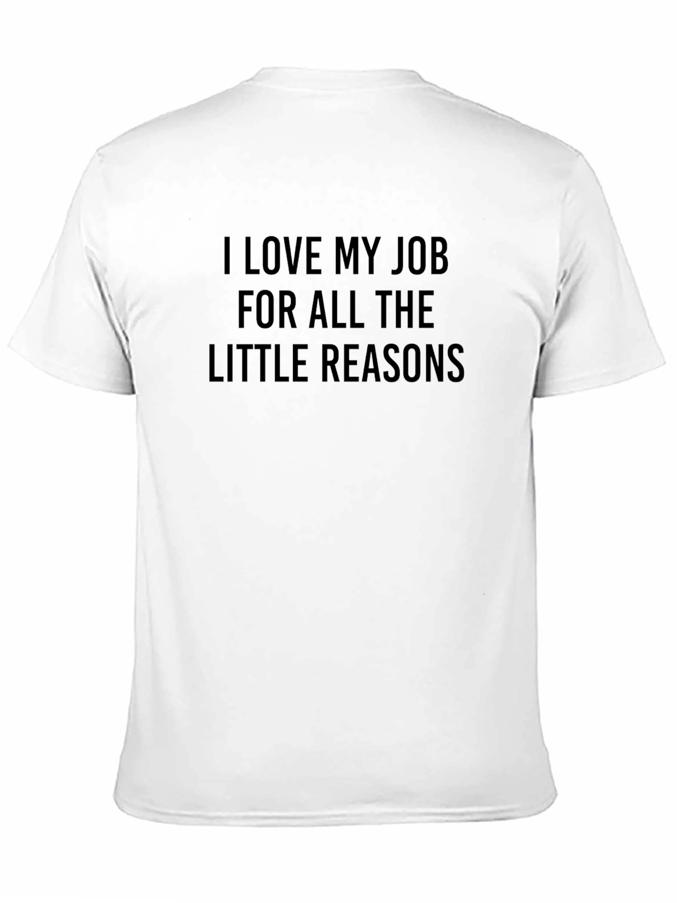 I Love My Job T-Shirt - Little Reasons