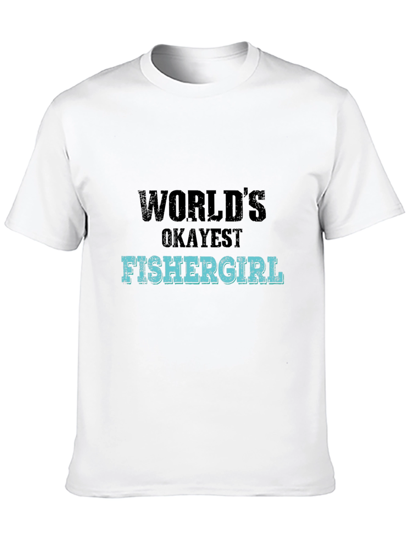 Worlds Okayest Fishergirl Graphic T-Shirt