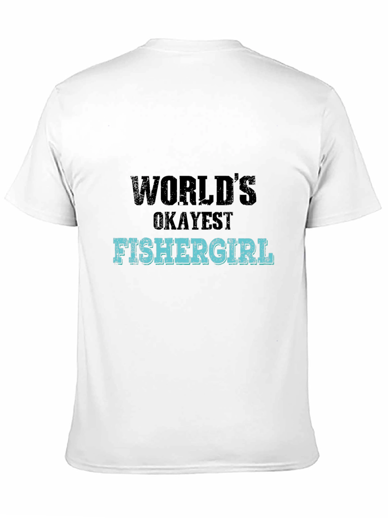 Worlds Okayest Fishergirl Graphic T-Shirt