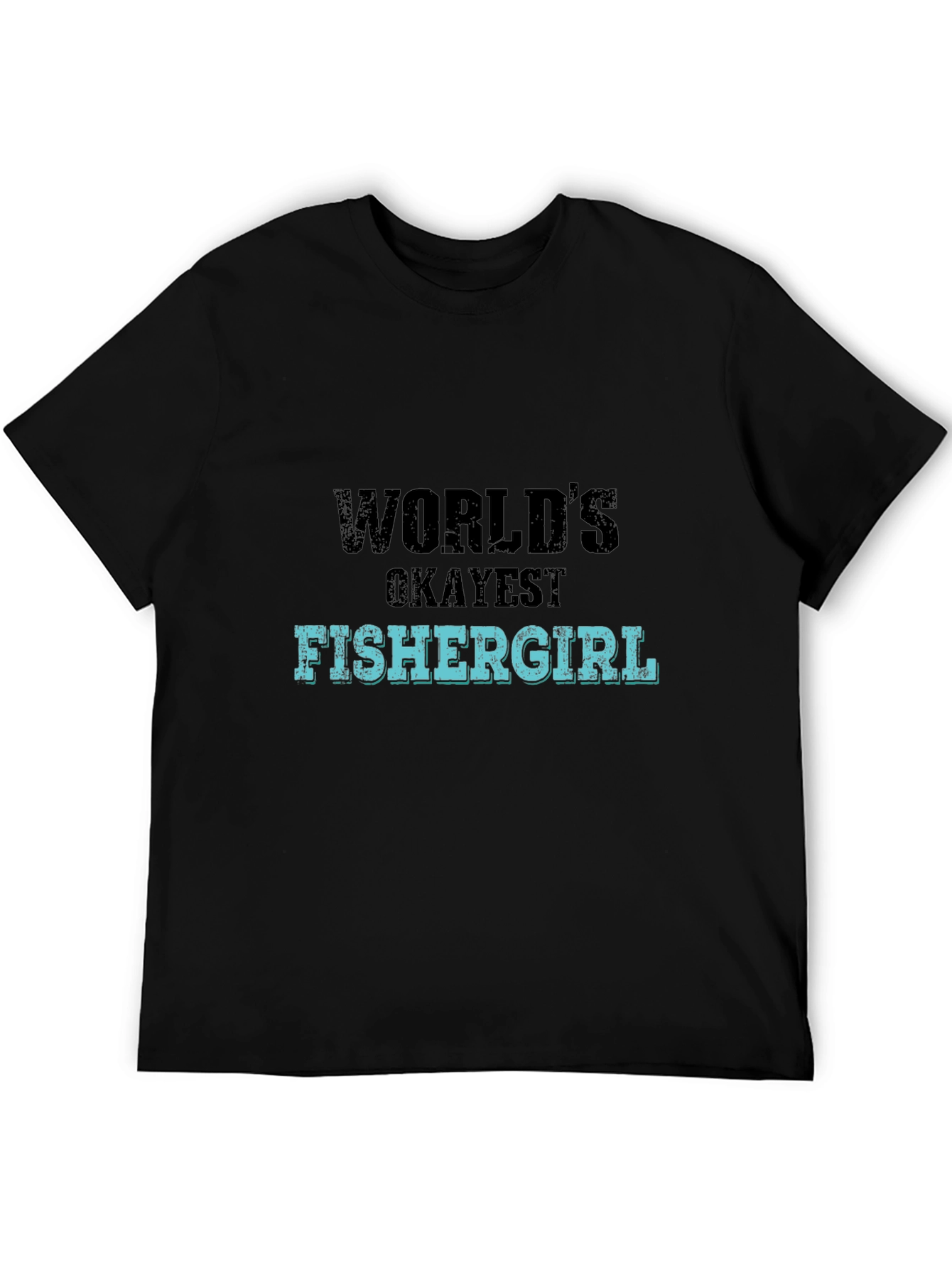 Worlds Okayest Fishergirl Graphic T-Shirt
