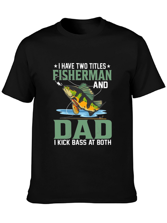Fisherman Dad T-Shirt: I Kick Bass At Both