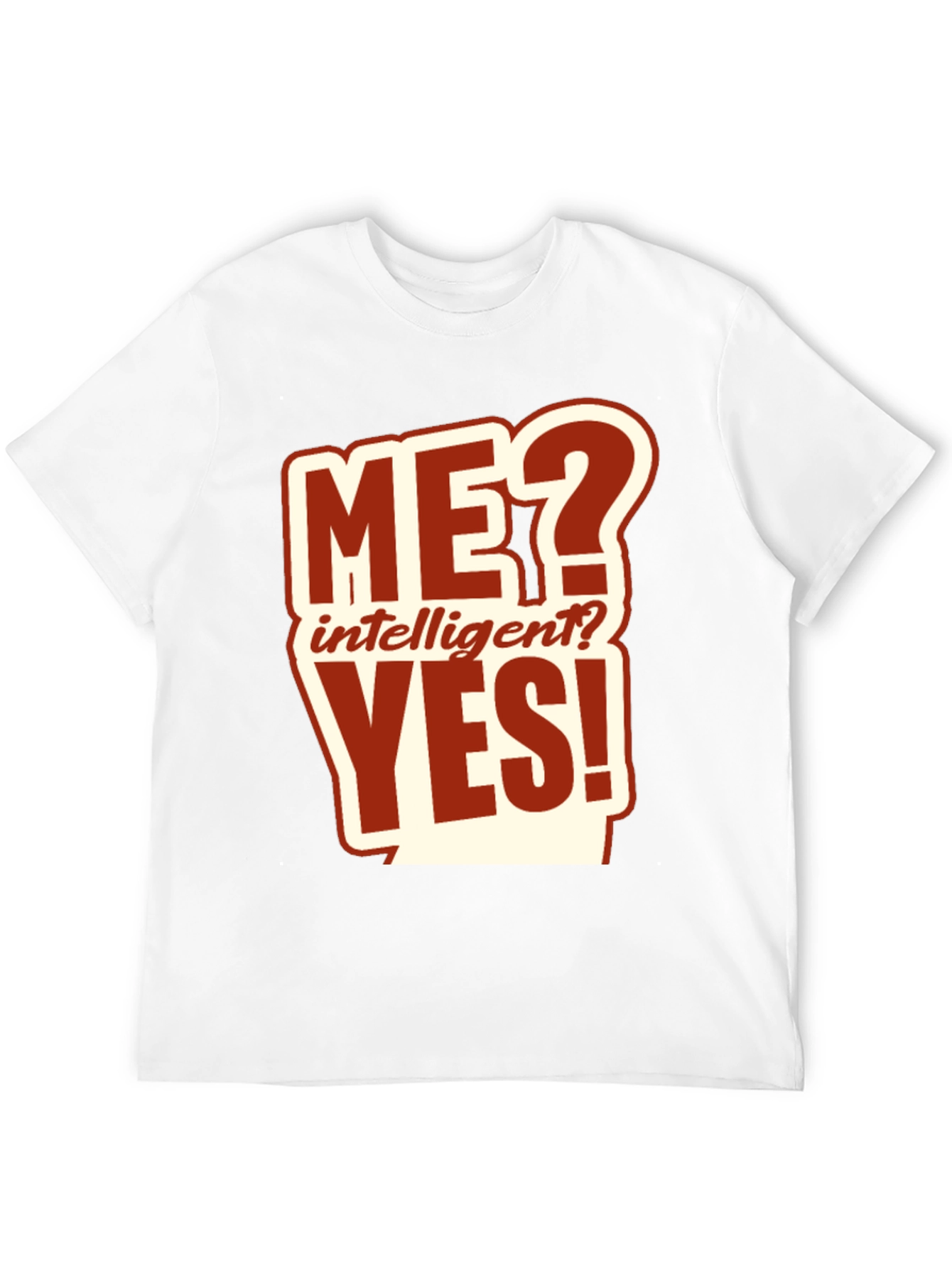 Me? Intelligent? Yes! Graphic T-Shirt