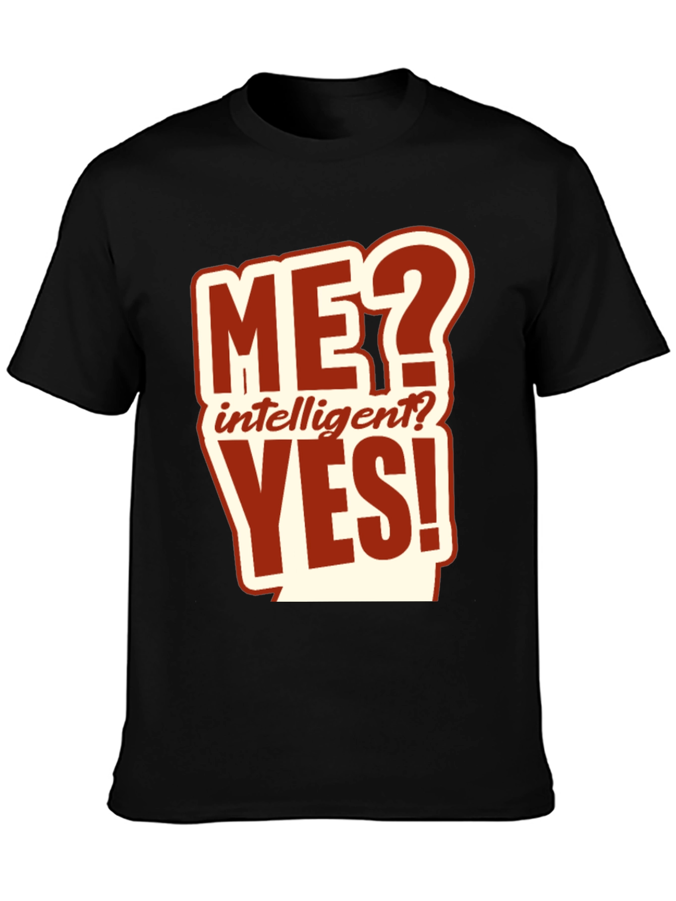 Me? Intelligent? Yes! Graphic T-Shirt