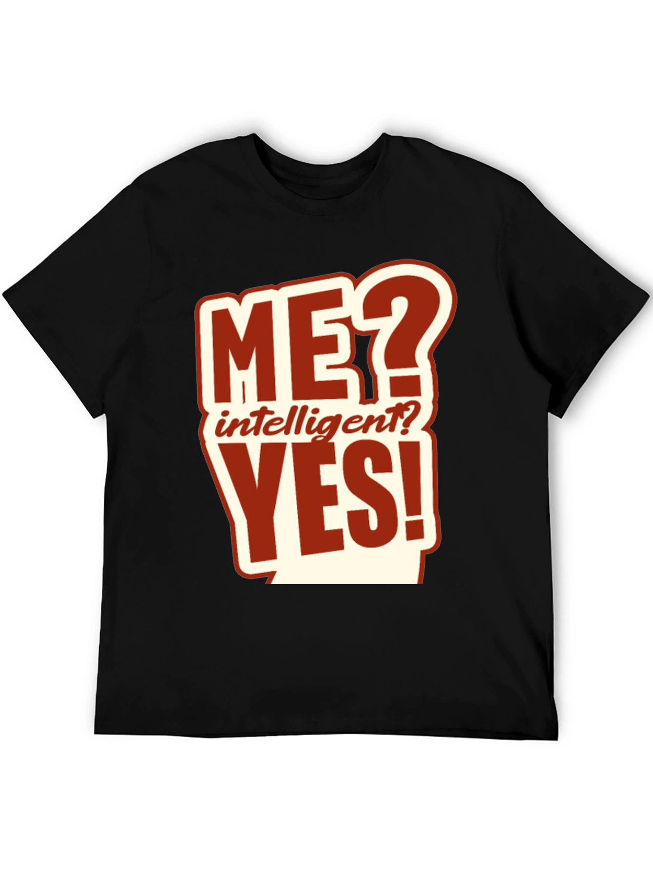 Me? Intelligent? Yes! Graphic T-Shirt