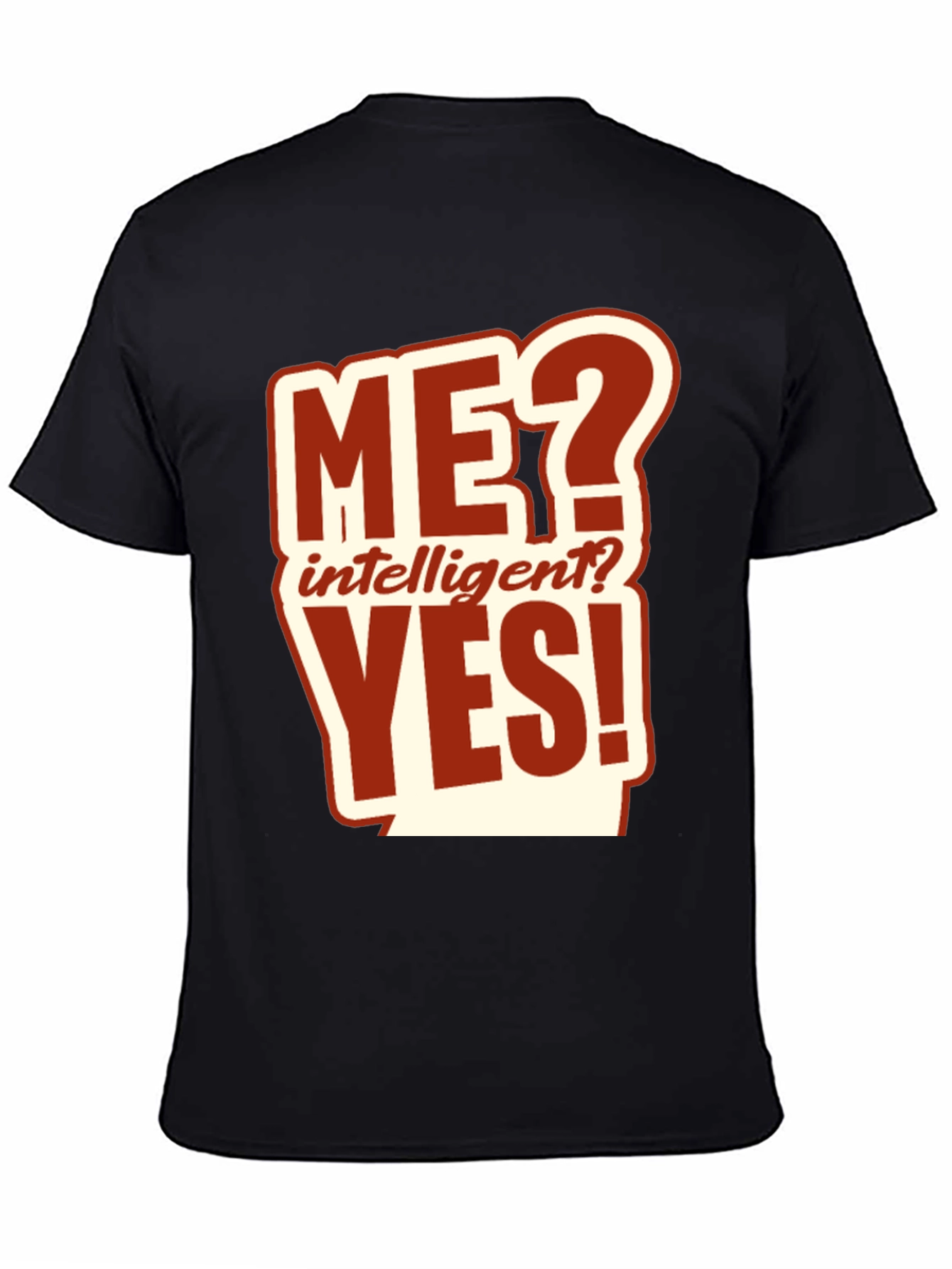 Me? Intelligent? Yes! Graphic T-Shirt
