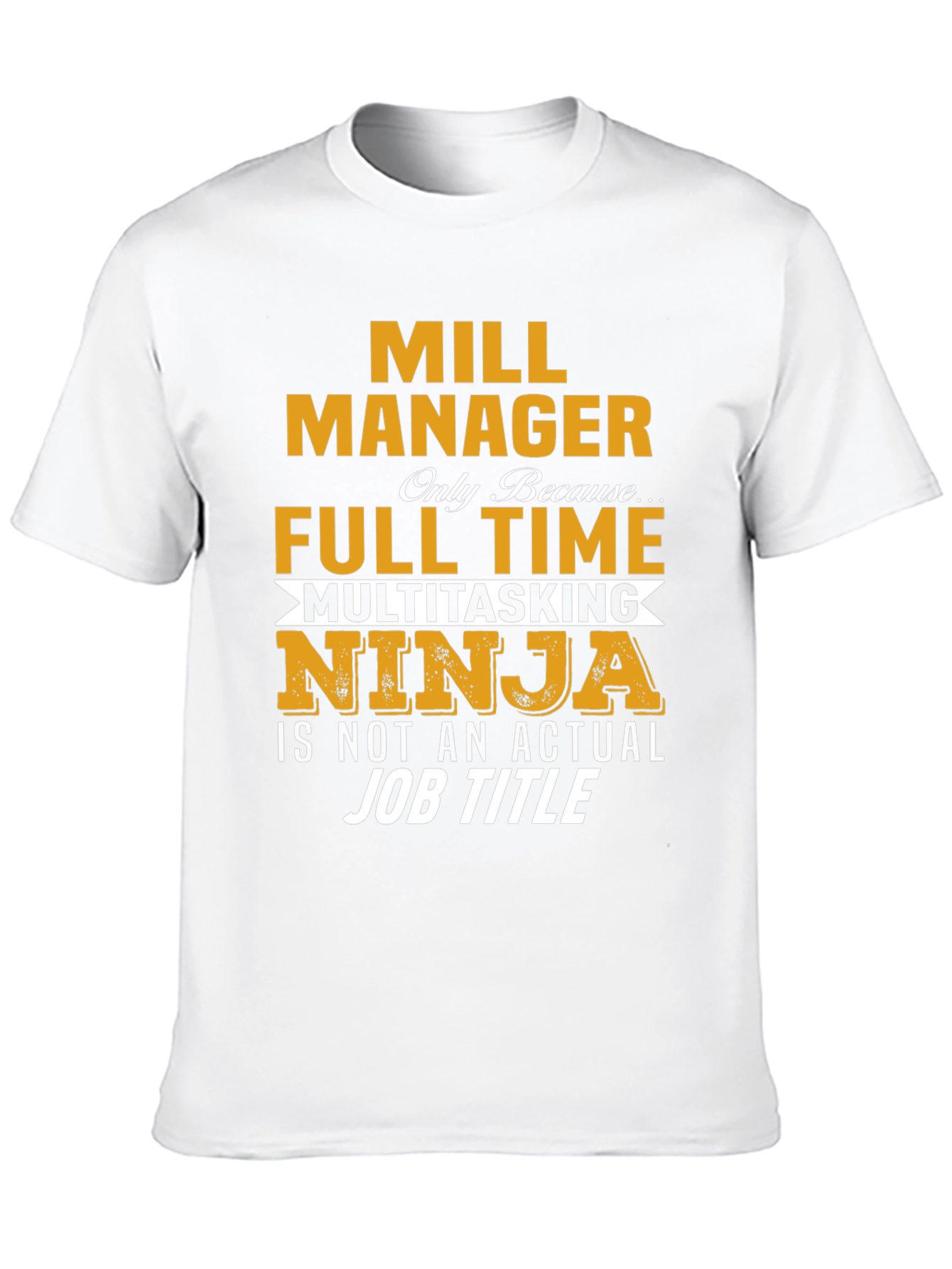 Mill Manager Full Time Ninja T-Shirt