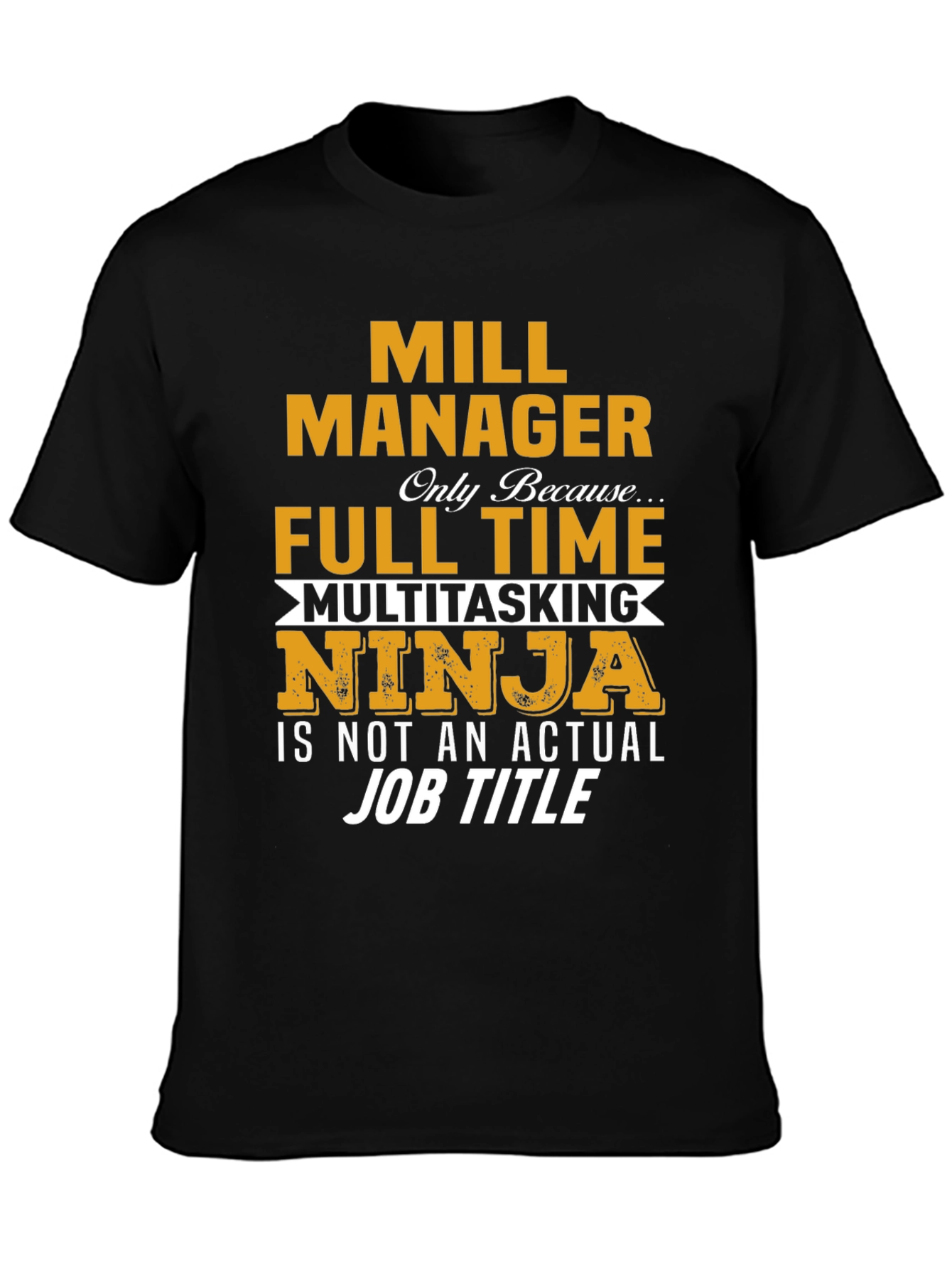 Mill Manager Full Time Ninja T-Shirt