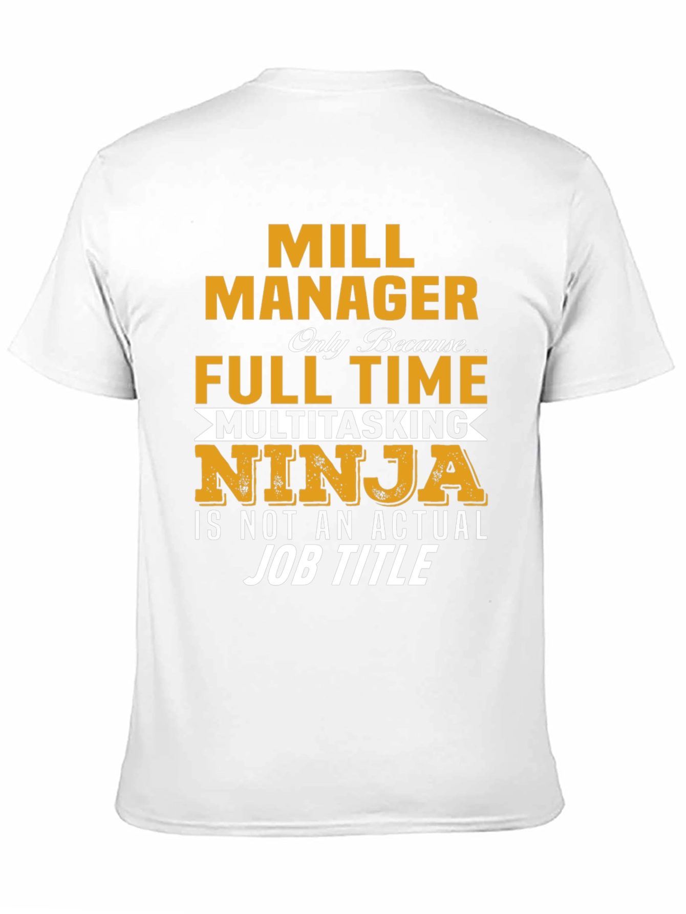Mill Manager Full Time Ninja T-Shirt