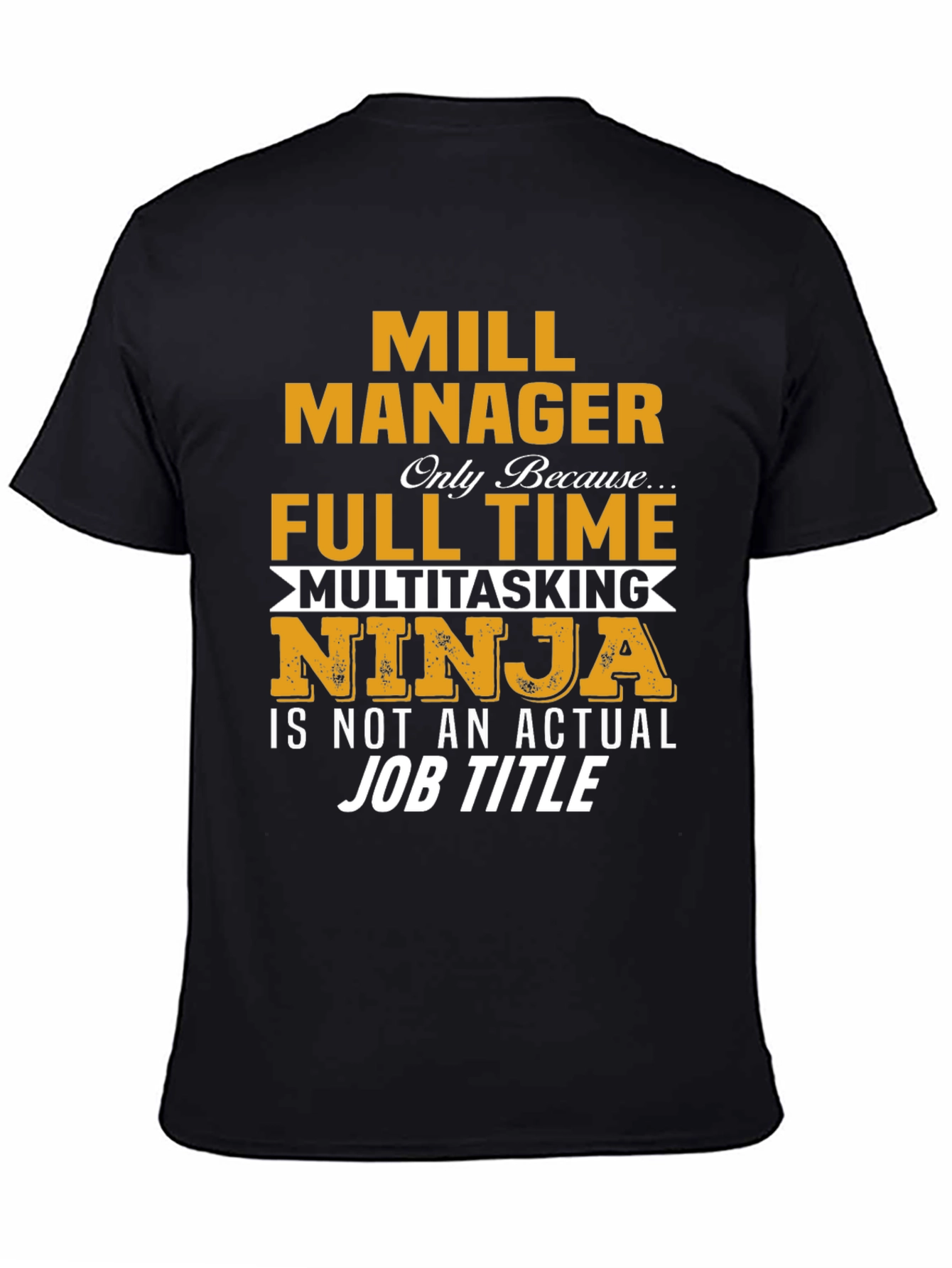 Mill Manager Full Time Ninja T-Shirt