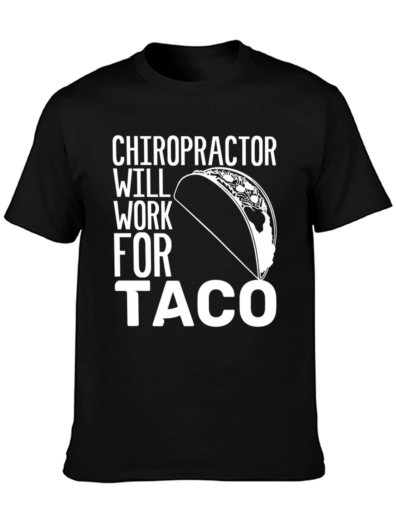 Chiropractor Will Work For Taco T-Shirt