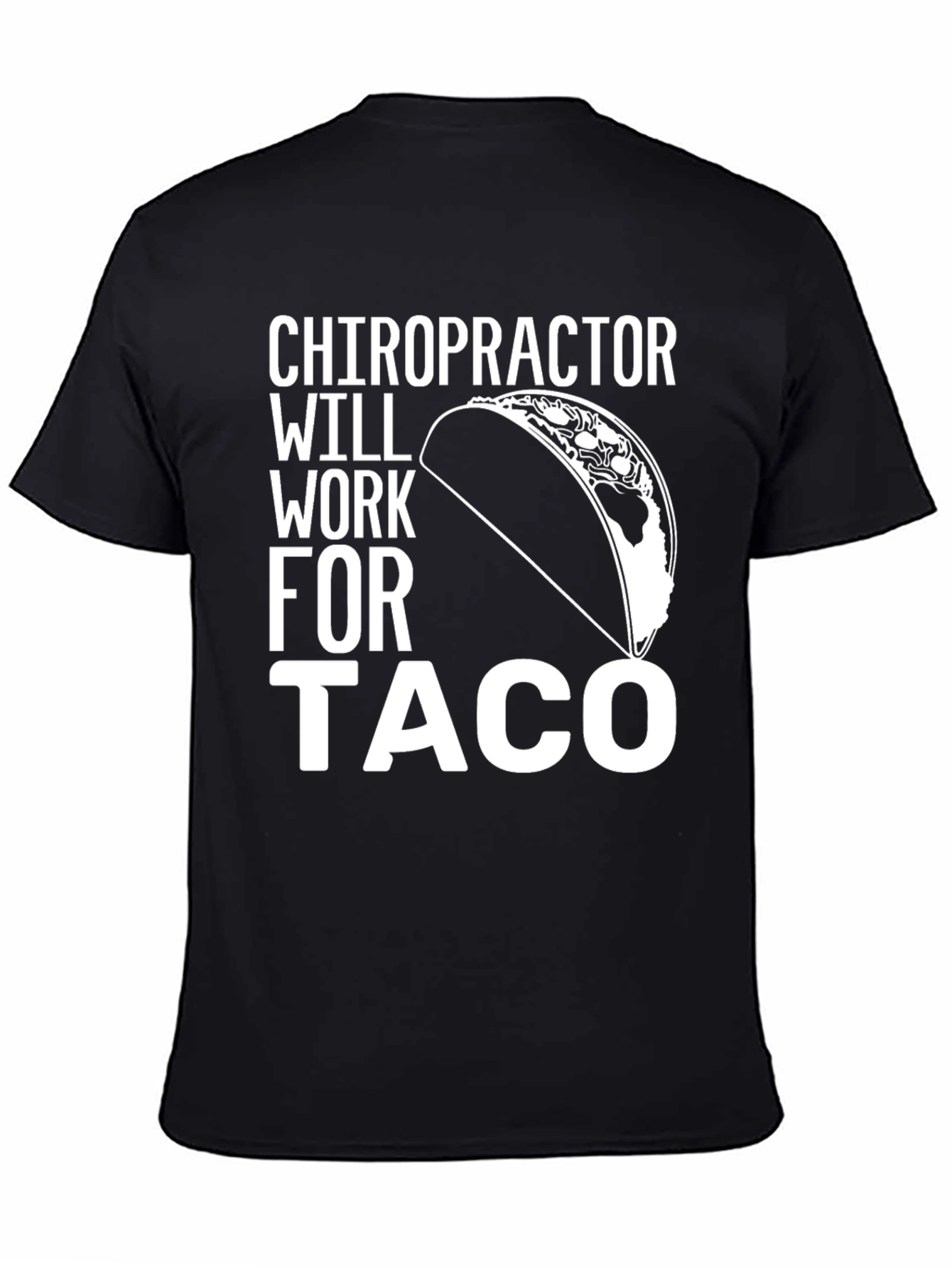 Chiropractor Will Work For Taco T-Shirt