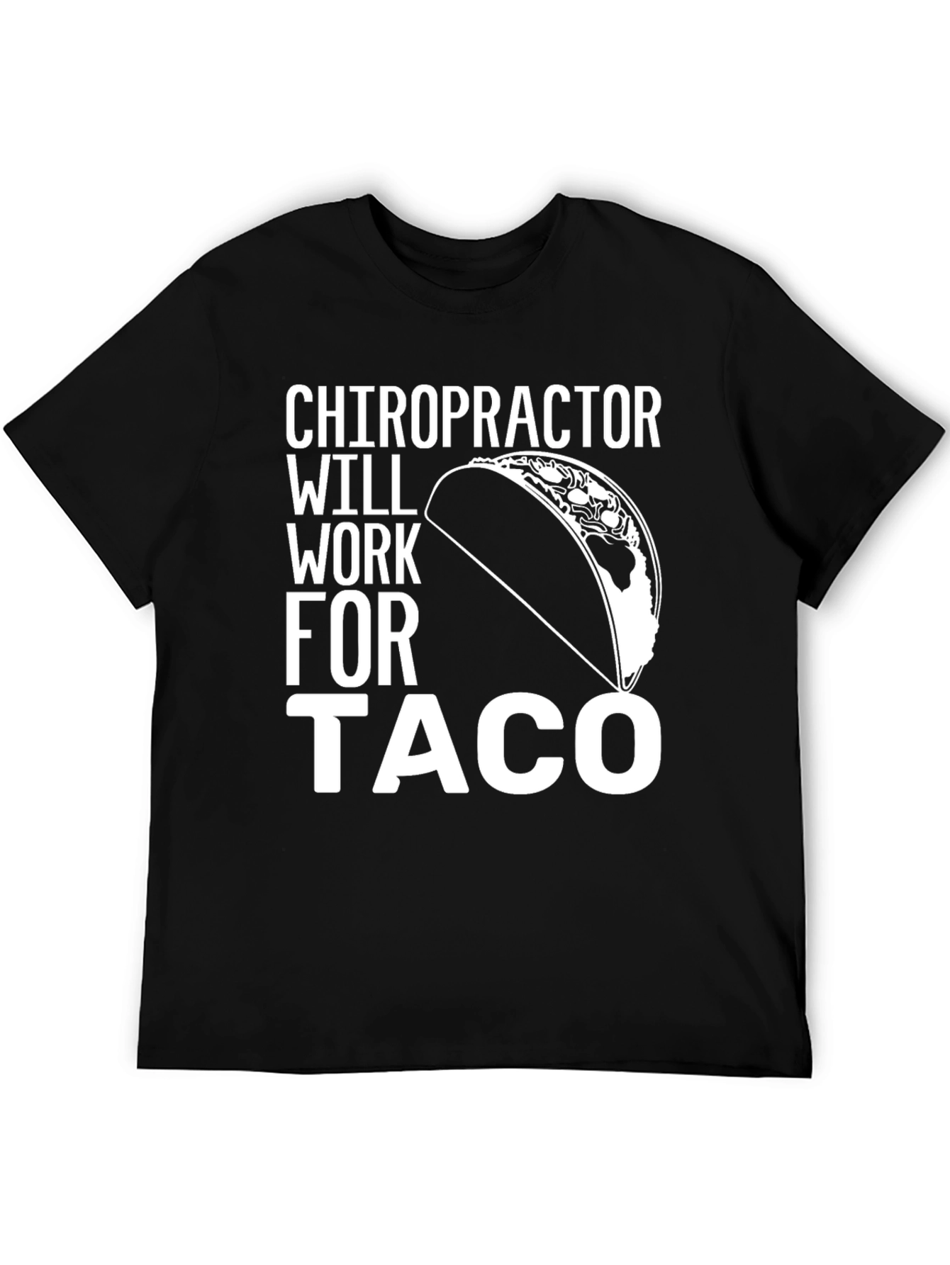 Chiropractor Will Work For Taco T-Shirt