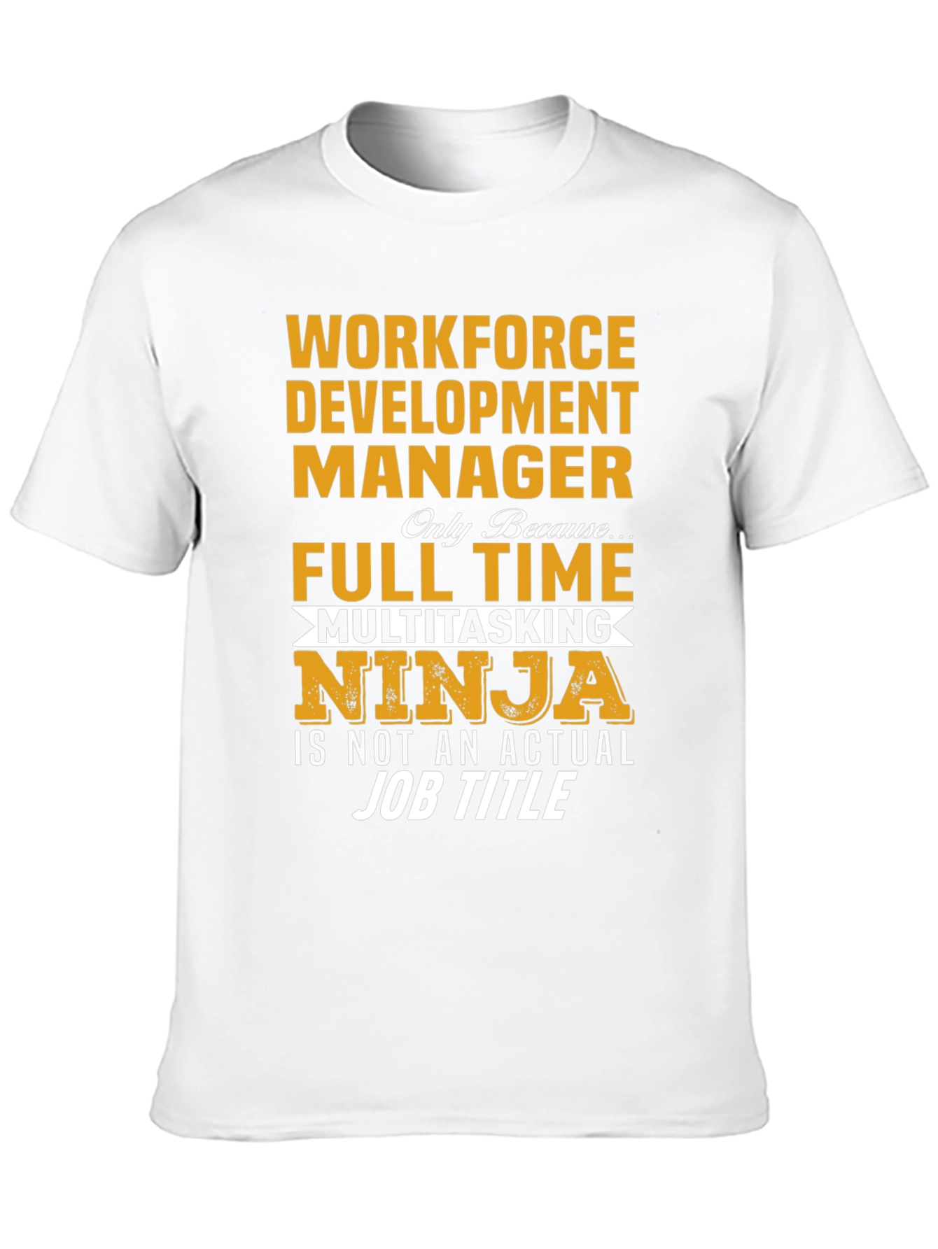 Workforce Development Manager Novelty T-Shirt