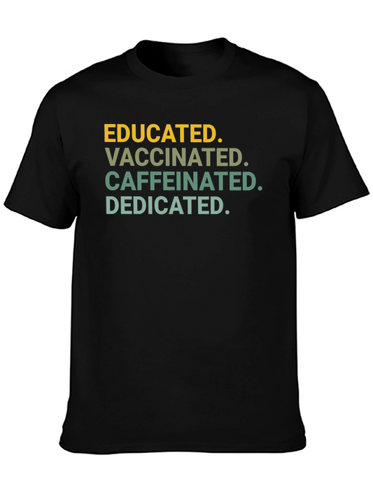 Educated Vaccinated Caffeinated Dedicated T-Shirt