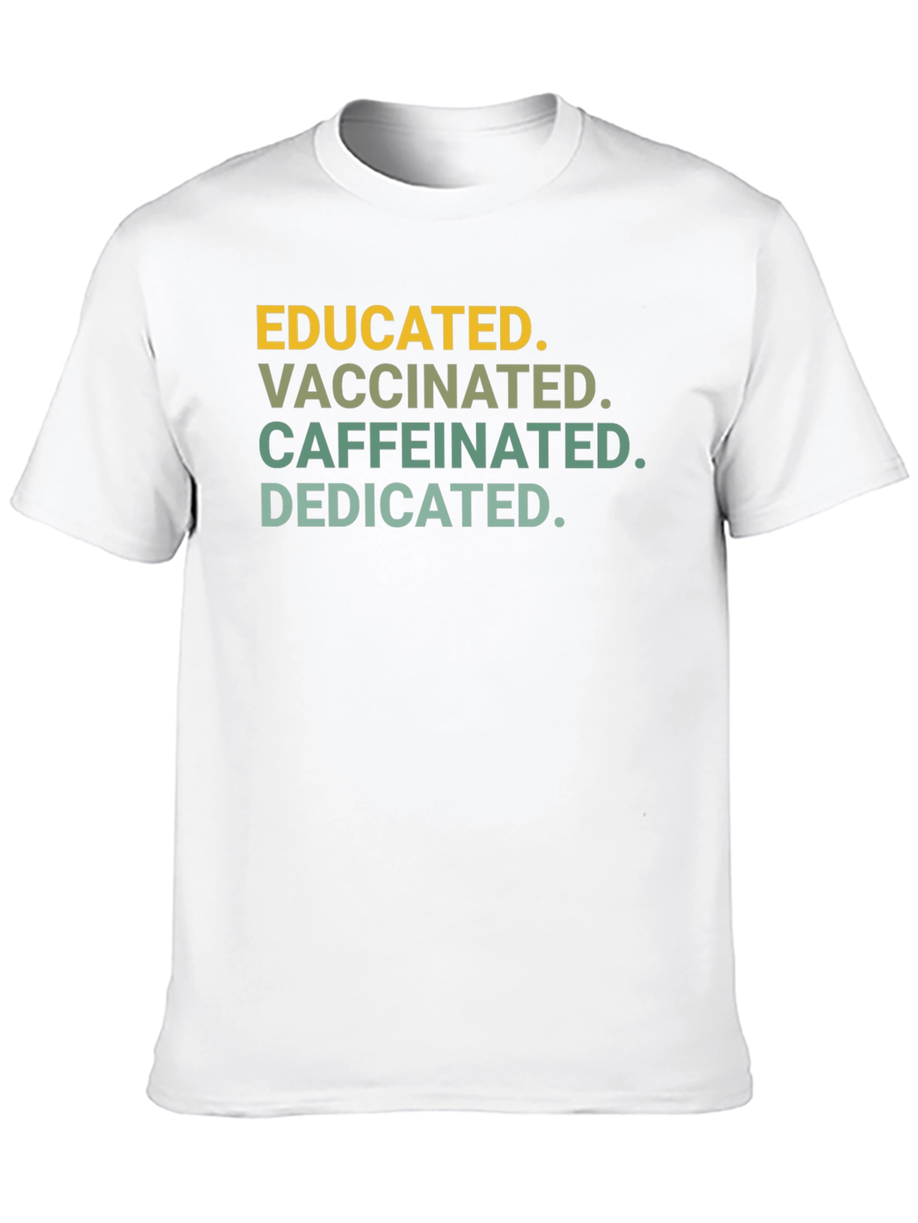 Educated Vaccinated Caffeinated Dedicated T-Shirt
