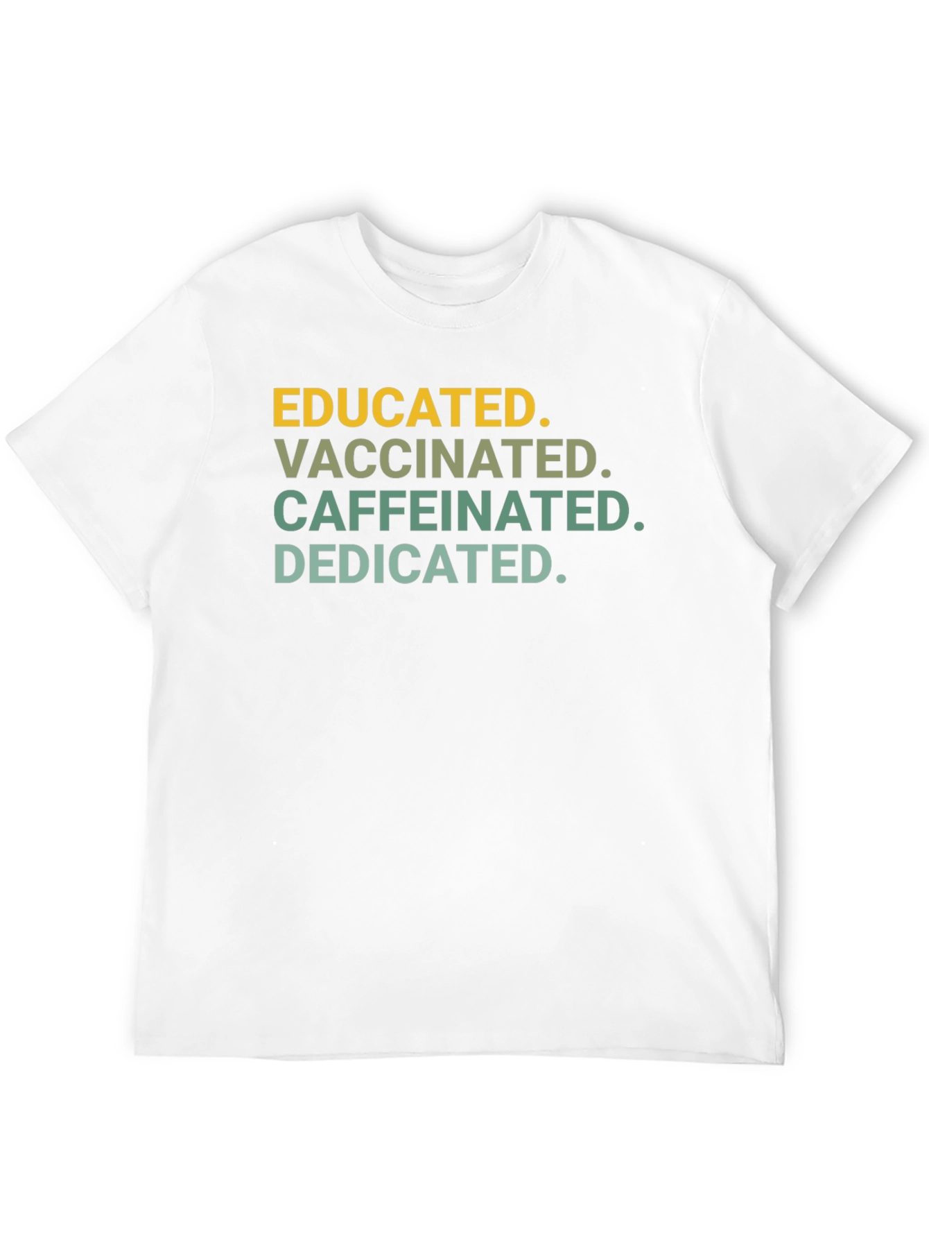 Educated Vaccinated Caffeinated Dedicated T-Shirt