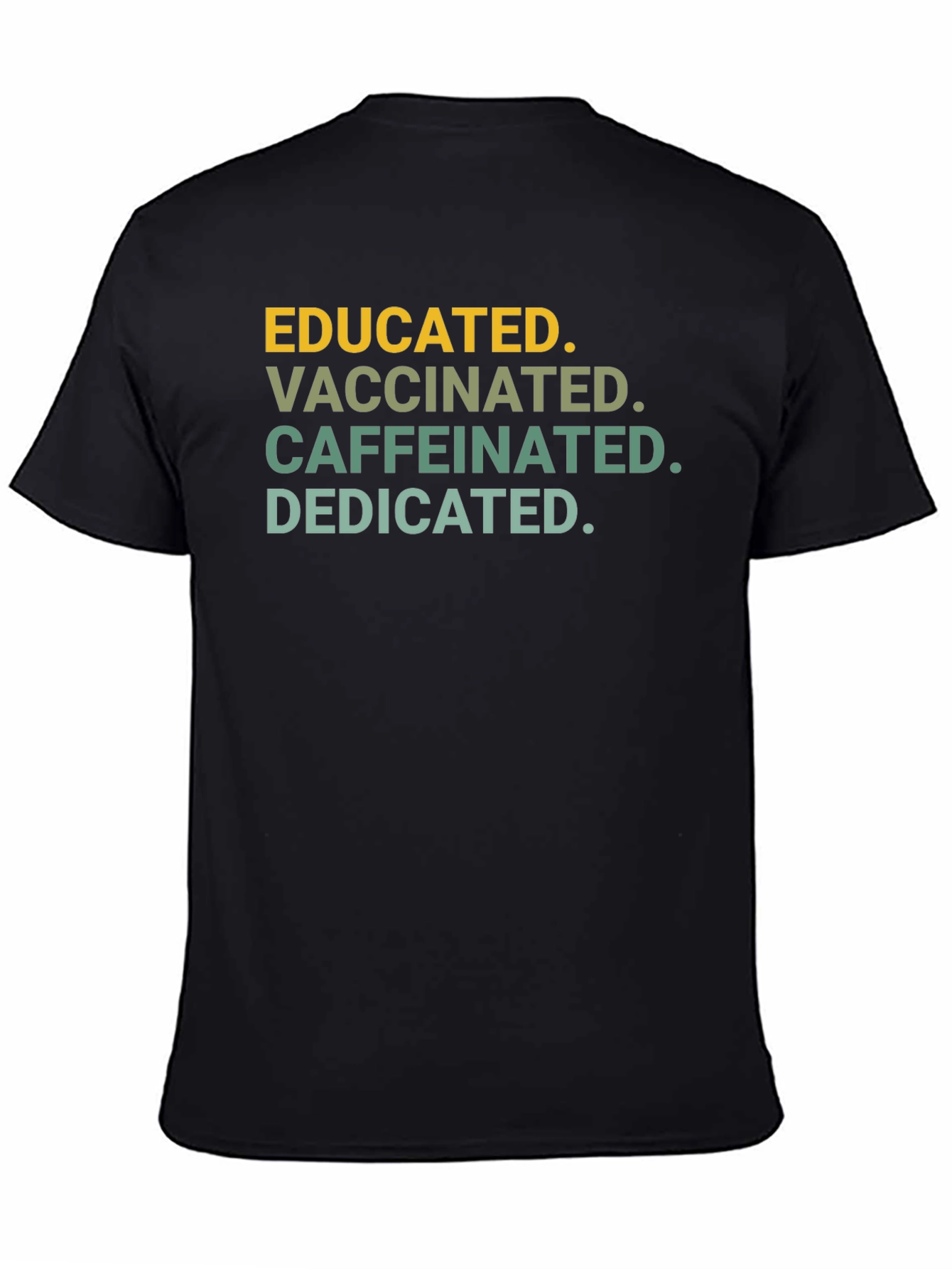 Educated Vaccinated Caffeinated Dedicated T-Shirt