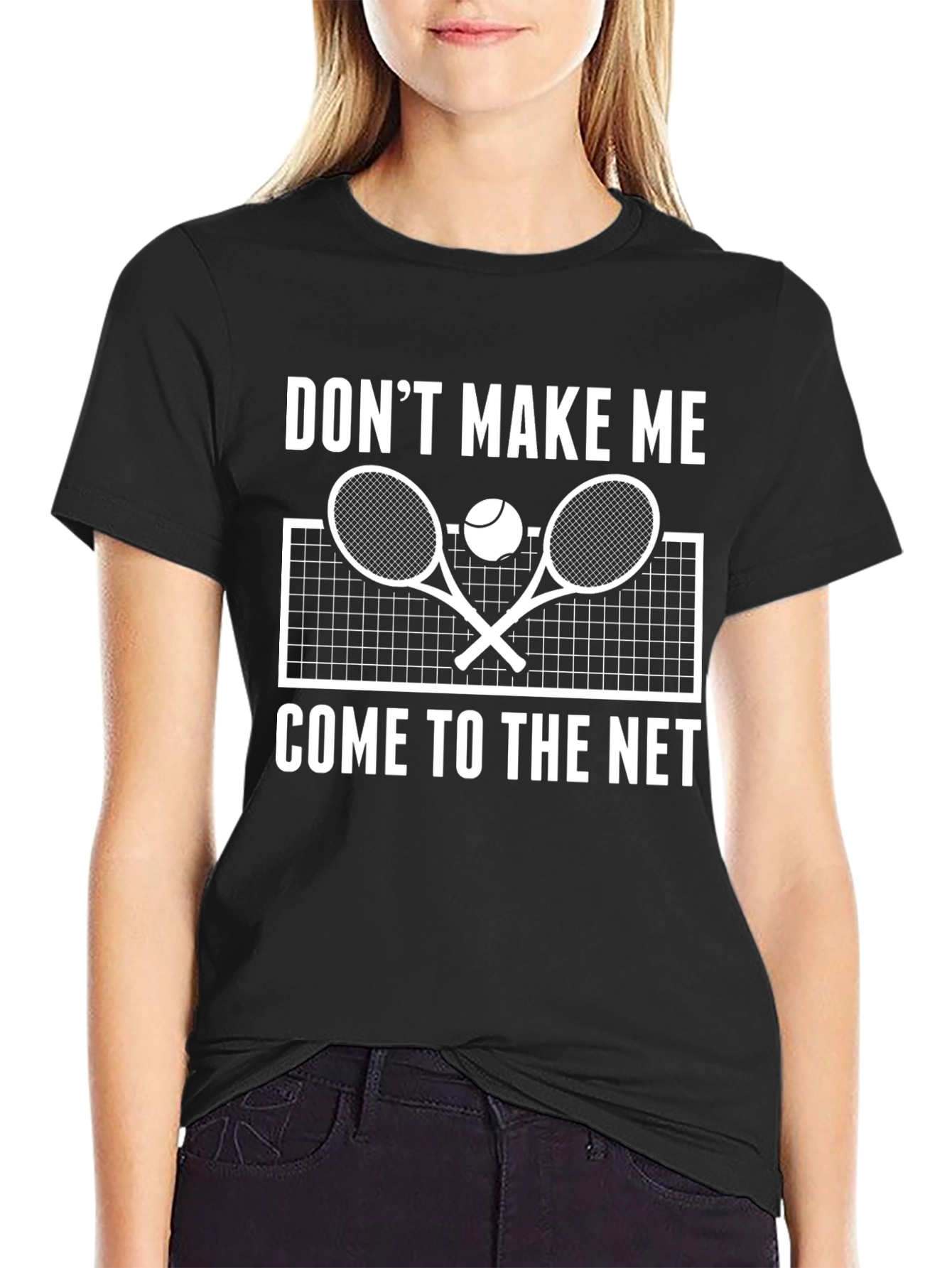 Dont Make Me Come to the Net Tennis T-Shirt