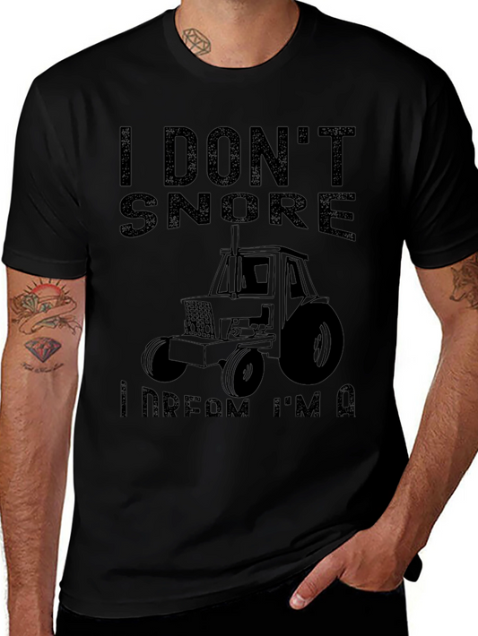 Funny Tractor T-Shirt: I Dont Snore I Dream Im A Tractor