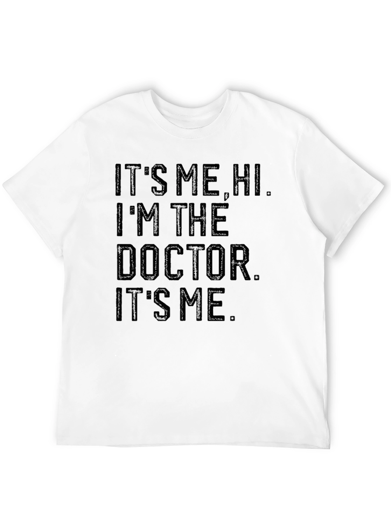 Its Me Hi Im The Doctor T-Shirt