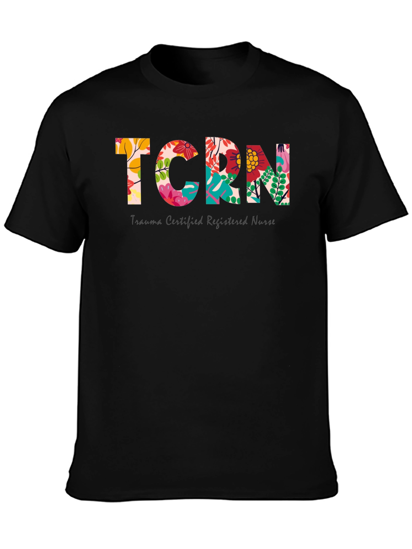 TCRN Trauma Nurse Floral Print T-Shirt