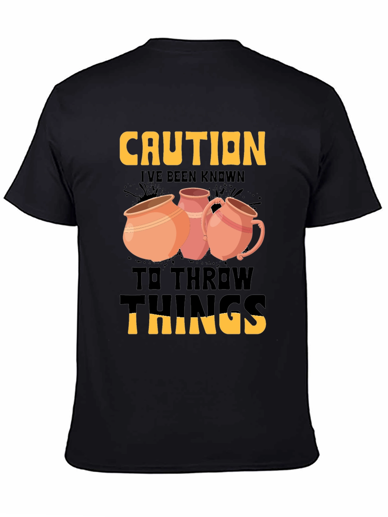 Caution Throw Things T-Shirt Pottery Humor