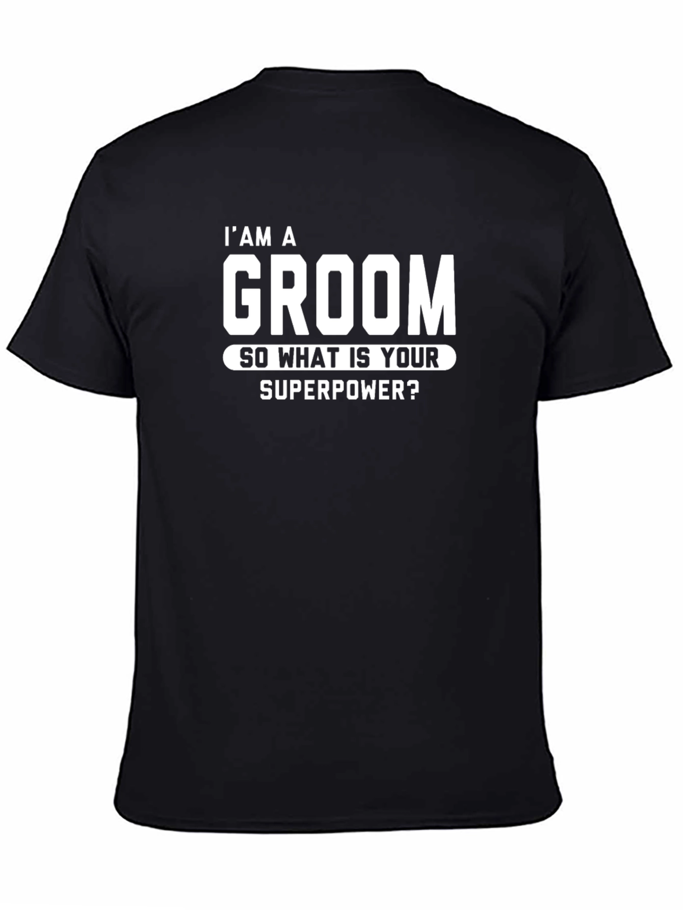 Im A Groom T-Shirt - Superpower Wedding