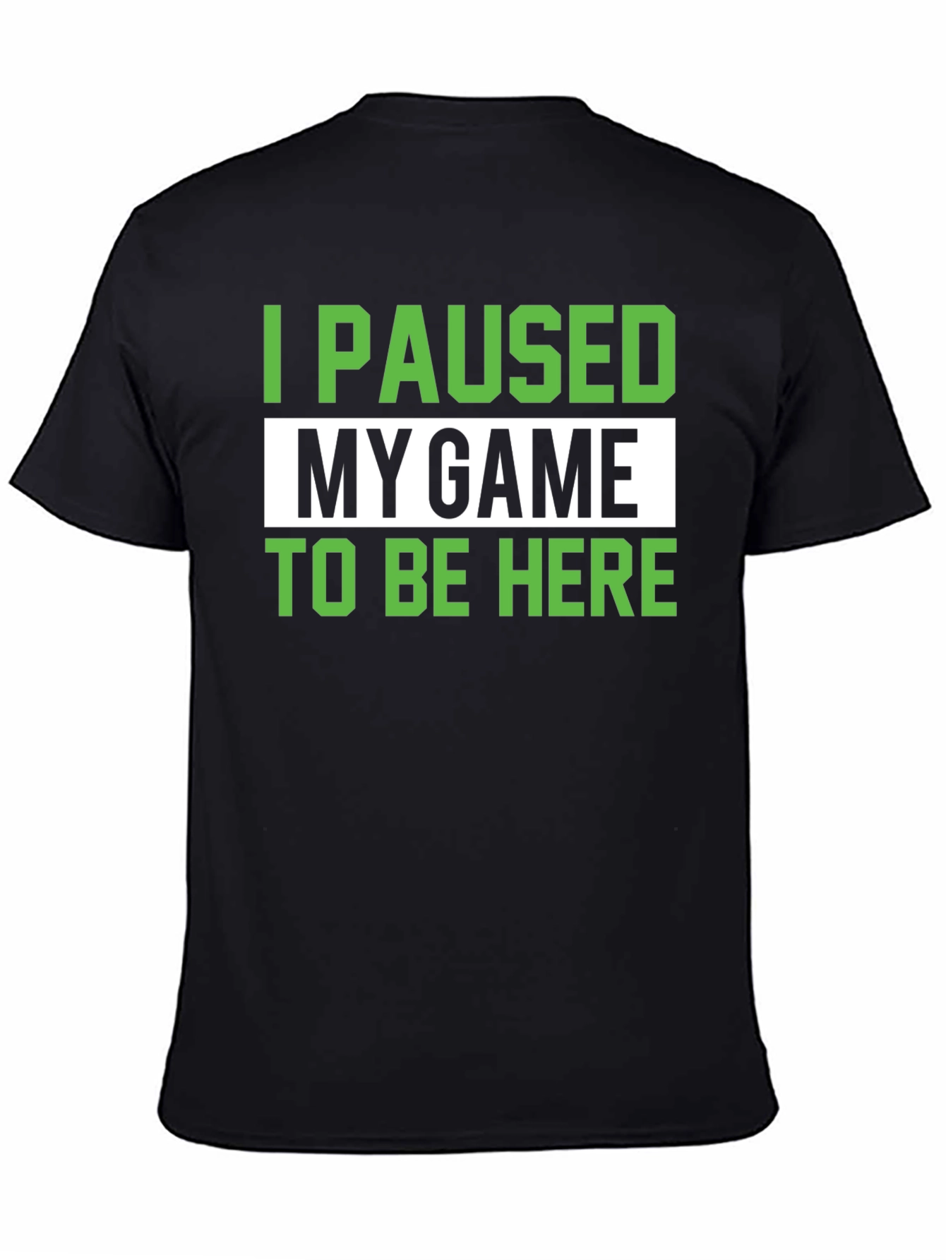 I Paused My Game T-Shirt - Gamer Apparel