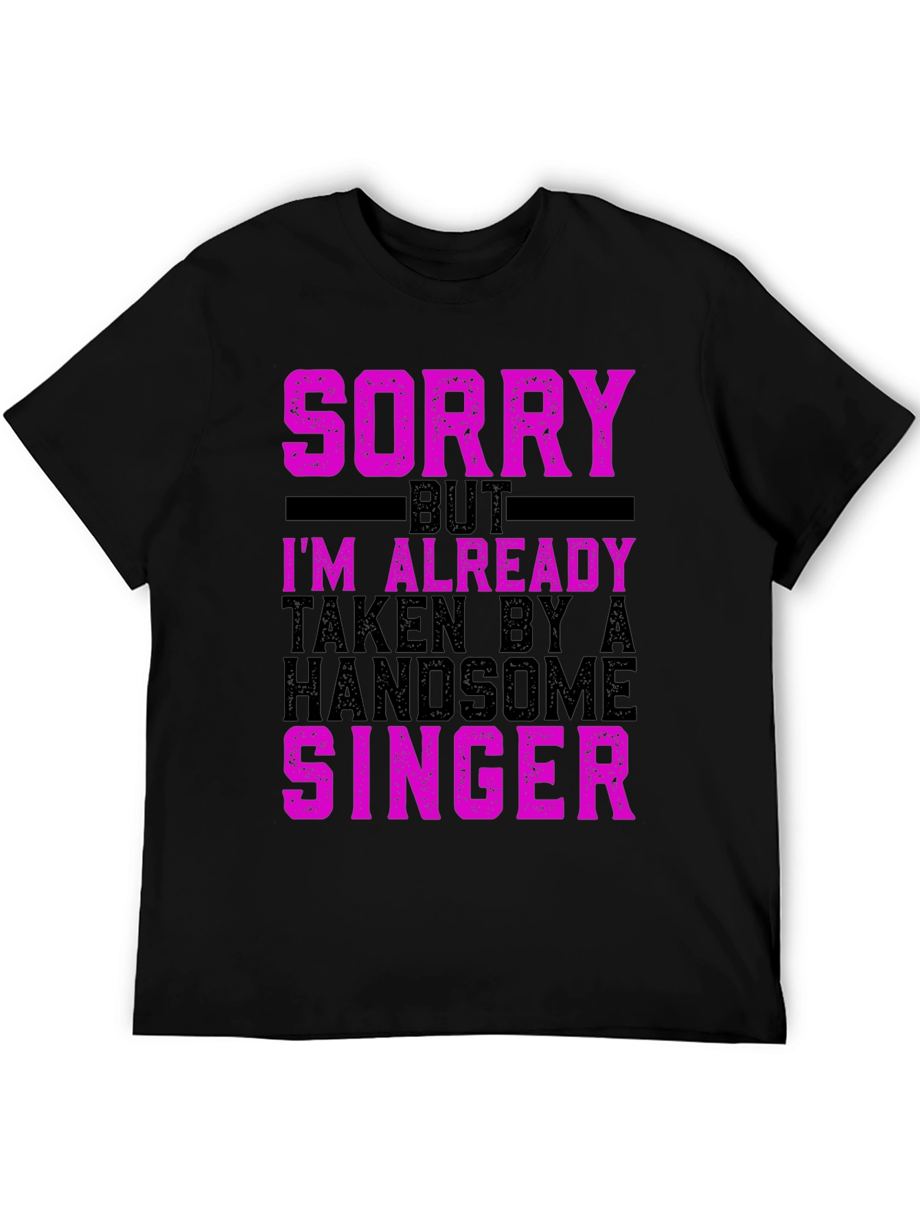 Sorry Im Already Taken by a Singer T-Shirt